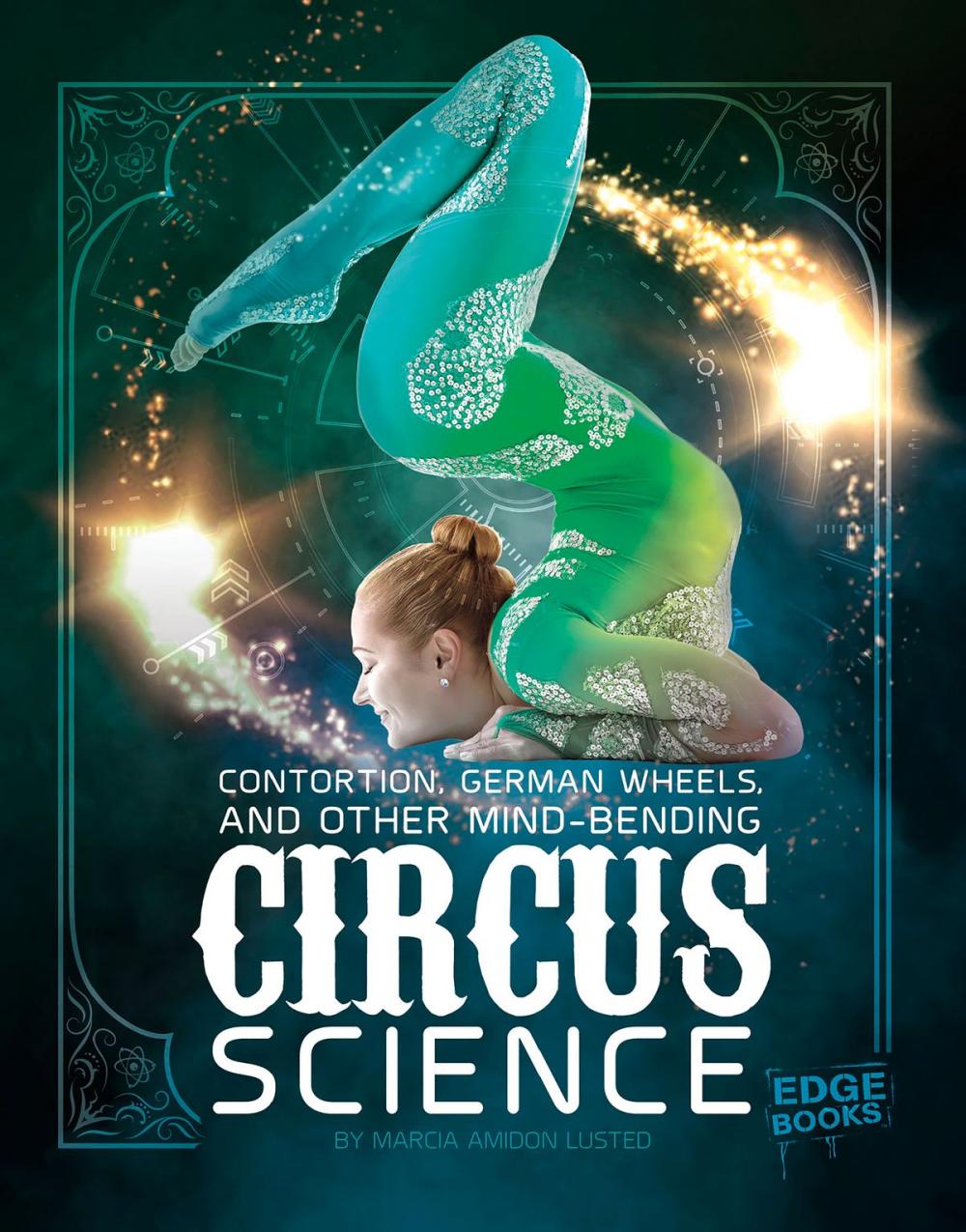 Big bigCover of Contortion, German Wheels, and Other Mind-Bending Circus Science