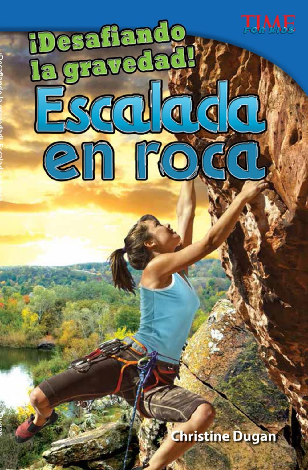 Big bigCover of ¡Desafiando la gravedad! Escalada en roca