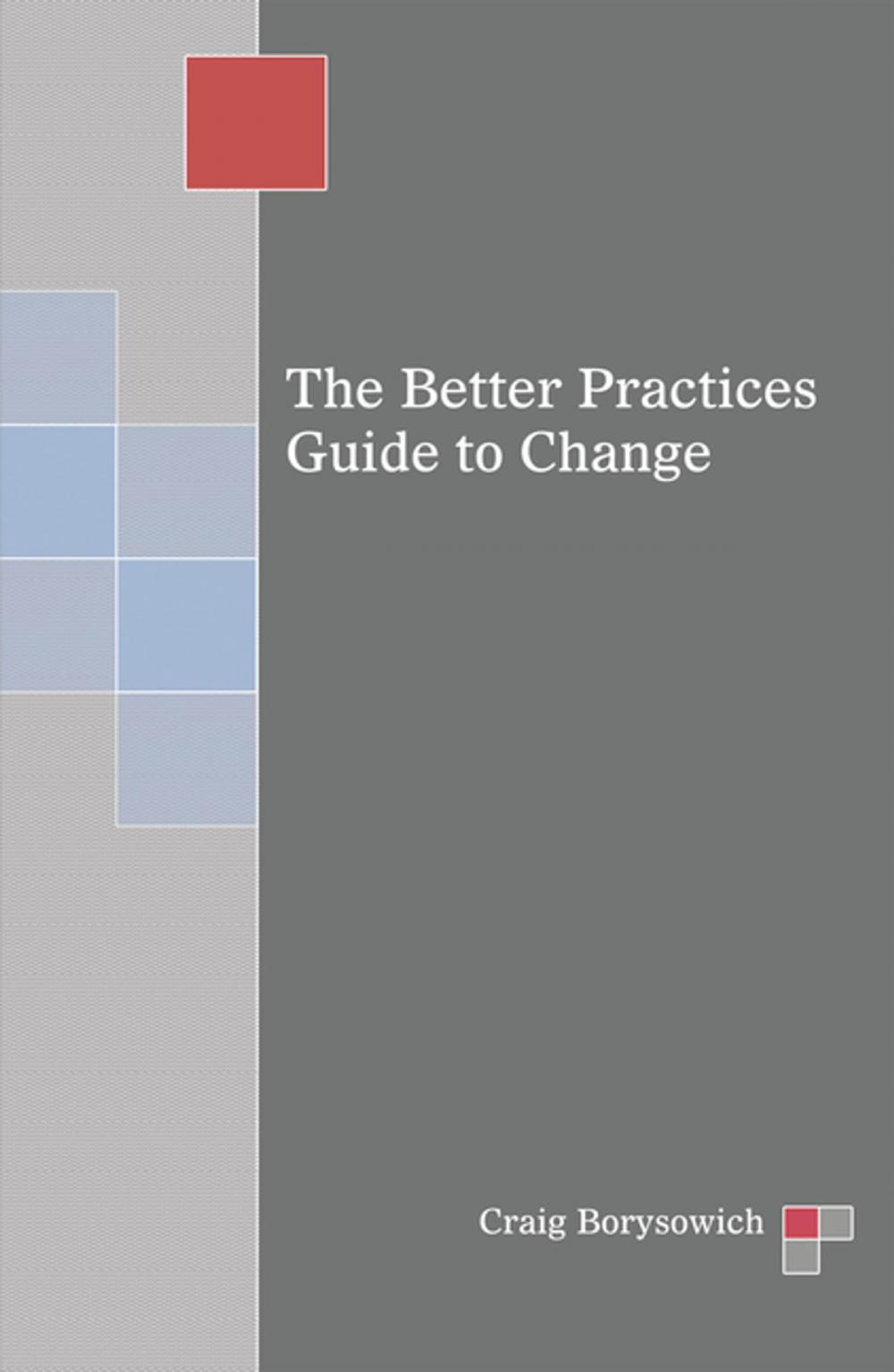 Big bigCover of The Better Practices Guide to Change