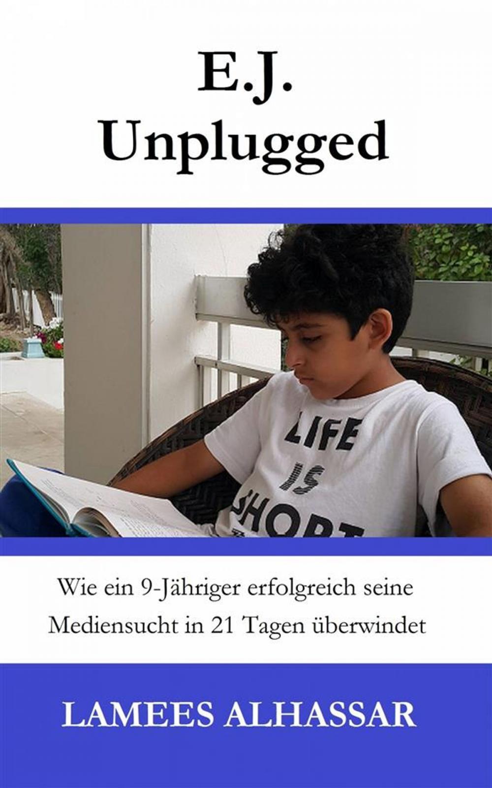 Big bigCover of E.j. Unplugged: Wie Ein 9-Jähriger Erfolgreich Seine Mediensucht In 21 Tagen Überwindet