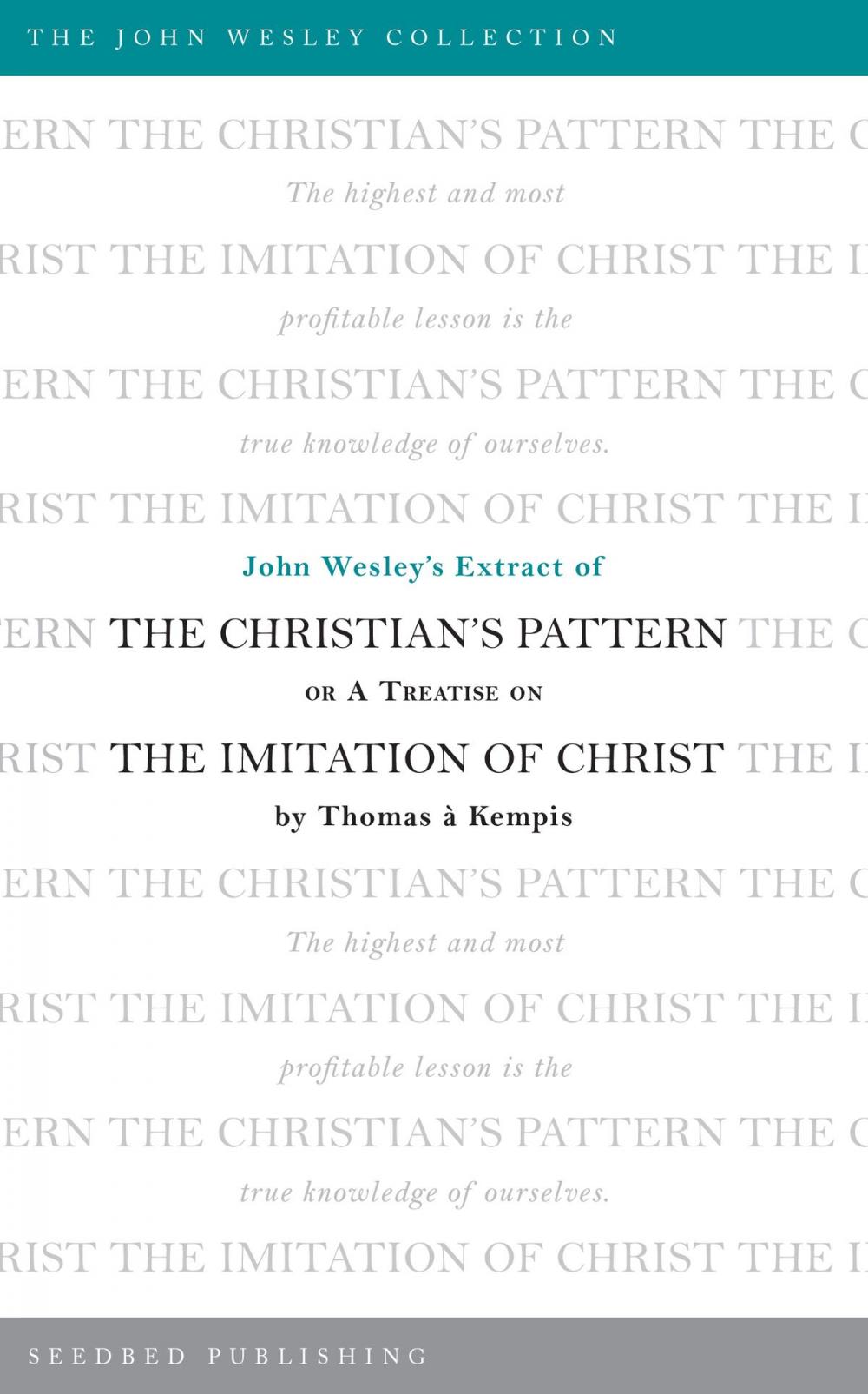 Big bigCover of John Wesley's Extract of The Christian's Pattern: or A Treatise on The Imitation of Christ by Thomas a Kempis