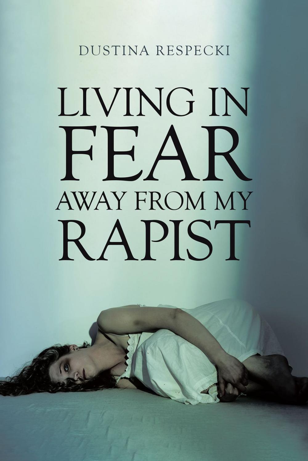 Big bigCover of Living in Fear Away from My Rapist