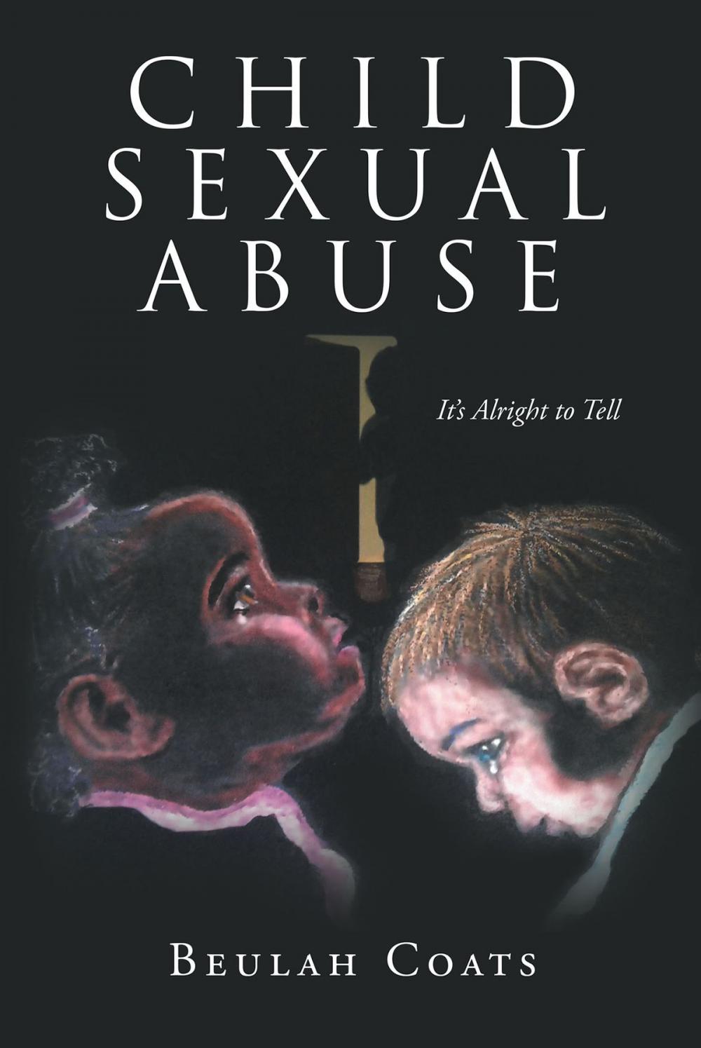 Big bigCover of Child Sexual Abuse: It's Alright to Tell