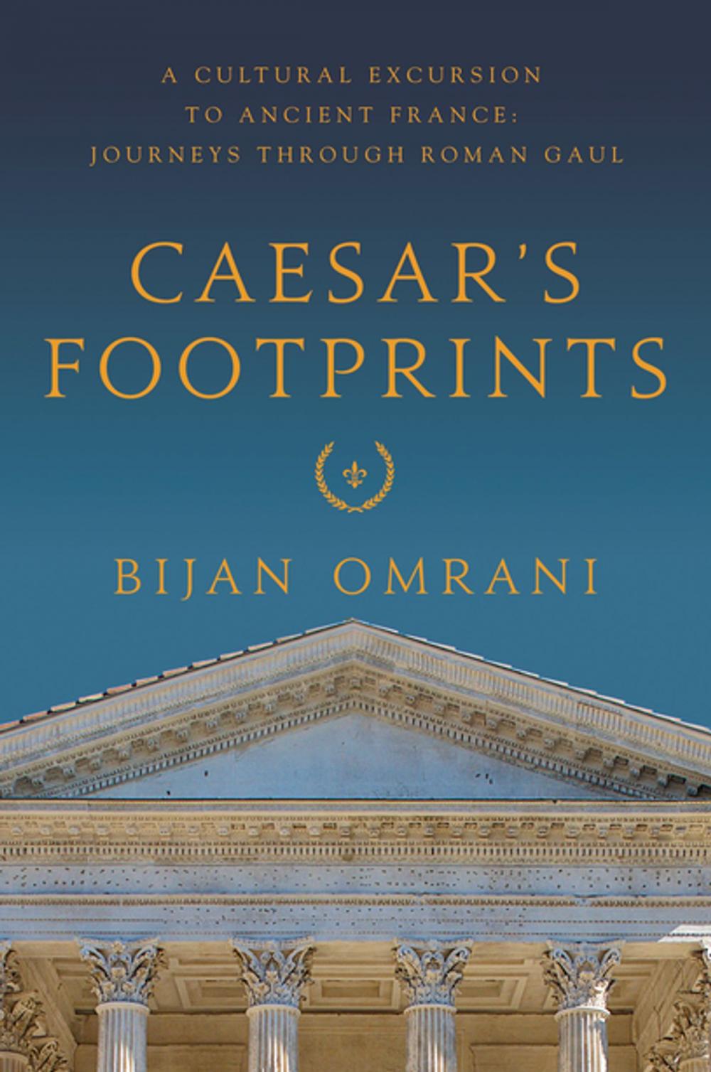 Big bigCover of Caesar's Footprints: A Cultural Excursion to Ancient France: Journeys Through Roman Gaul