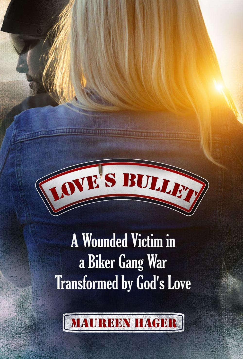 Big bigCover of Love's Bullet: A Wounded Victim in a Biker Gang War Transformed by God's Love