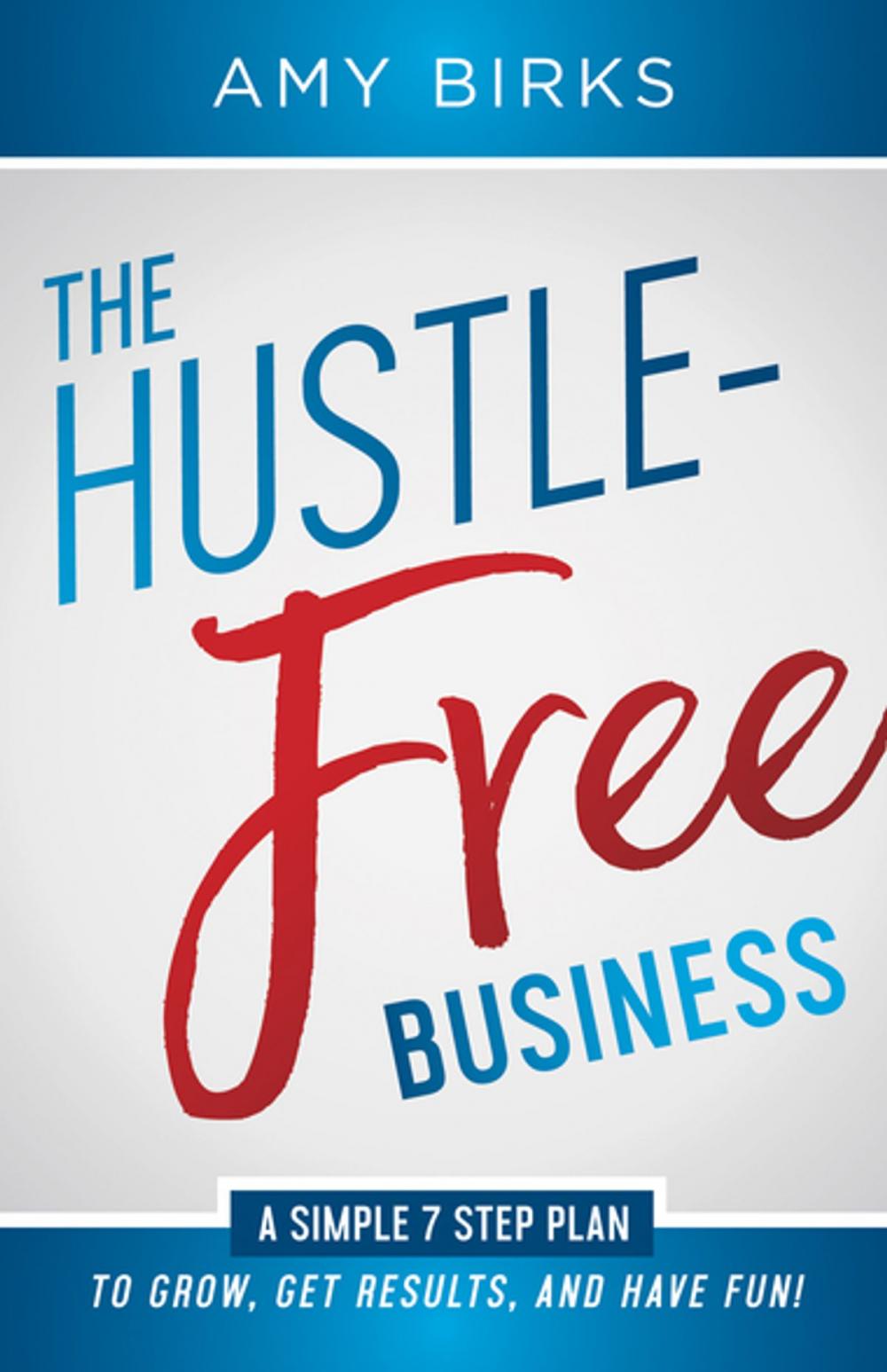 Big bigCover of The Hustle-Free Business