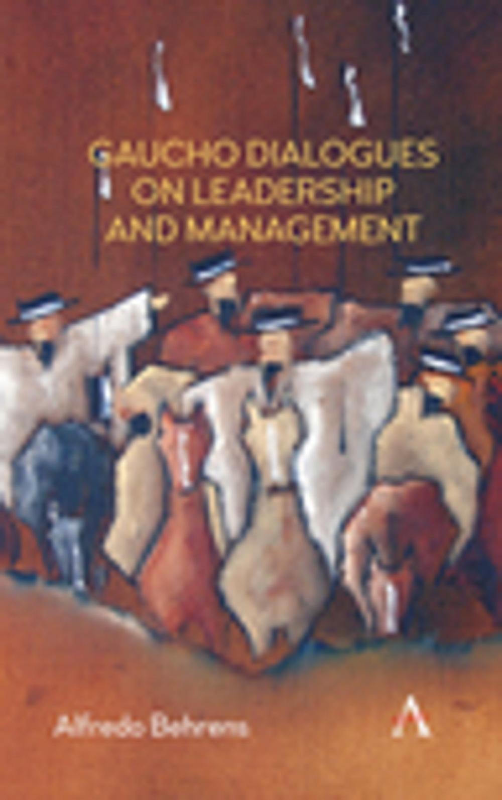 Big bigCover of Gaucho Dialogues on Leadership and Management