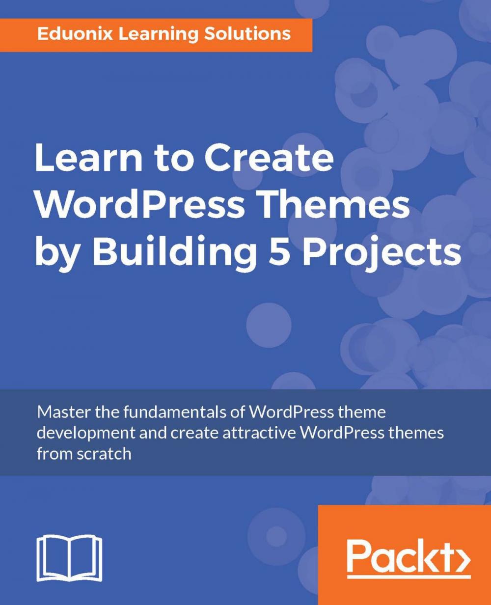 Big bigCover of Learn to Create WordPress Themes by Building 5 Projects.