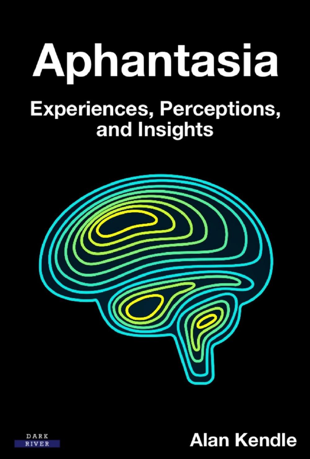 Big bigCover of Aphantasia: Experiences, Perceptions, and Insights