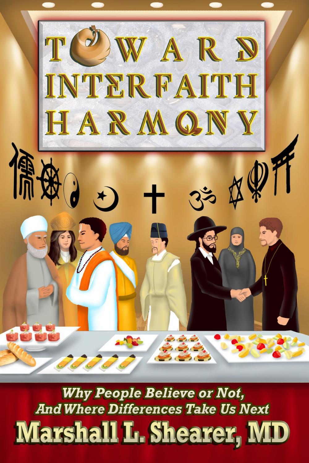 Big bigCover of Toward Interfaith Harmony: Why People Believe or Not, And Where Differences Take Us Next