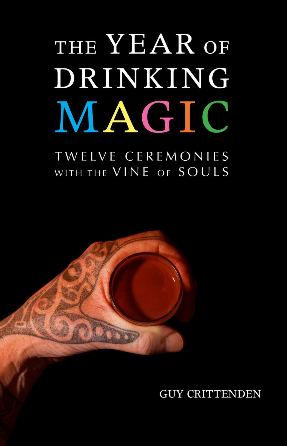 Big bigCover of The Year of Drinking Magic: Twelve Ceremonies with the Vine of Souls