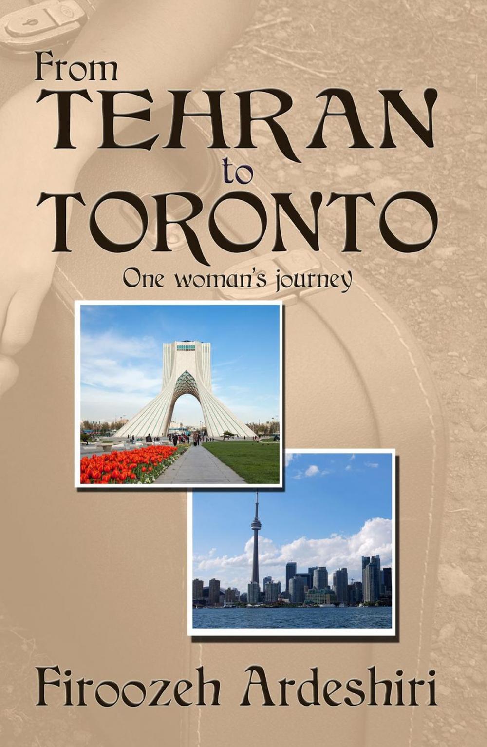 Big bigCover of From Tehran to Toronto: One Woman's Journey