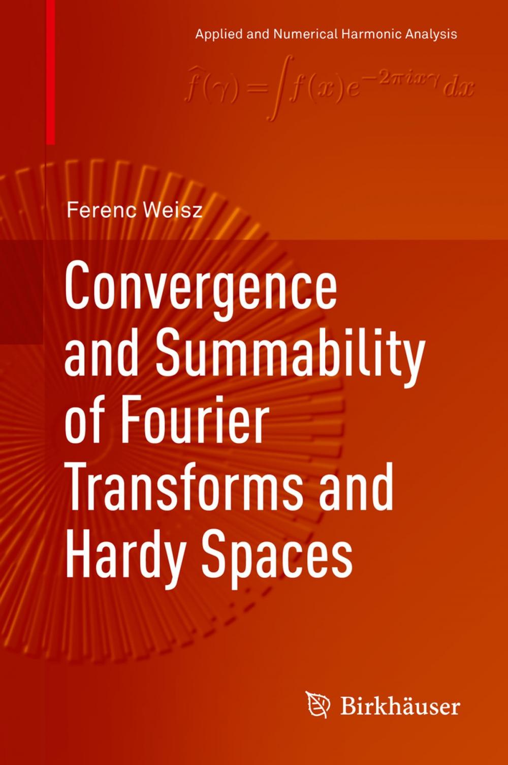 Big bigCover of Convergence and Summability of Fourier Transforms and Hardy Spaces