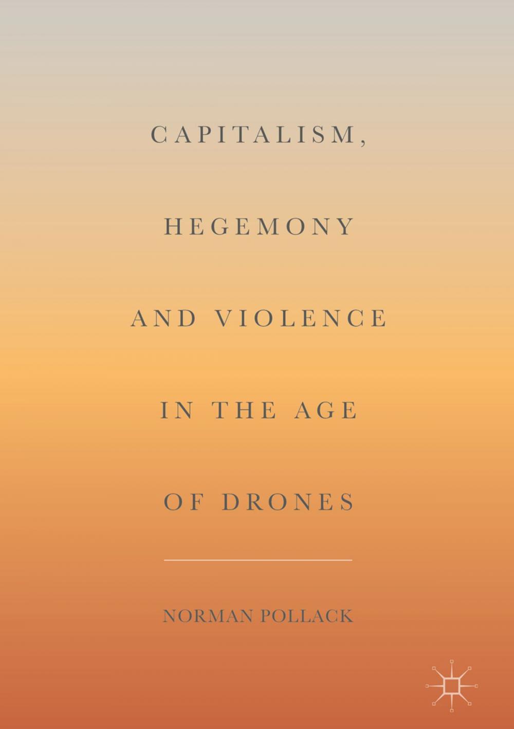 Big bigCover of Capitalism, Hegemony and Violence in the Age of Drones