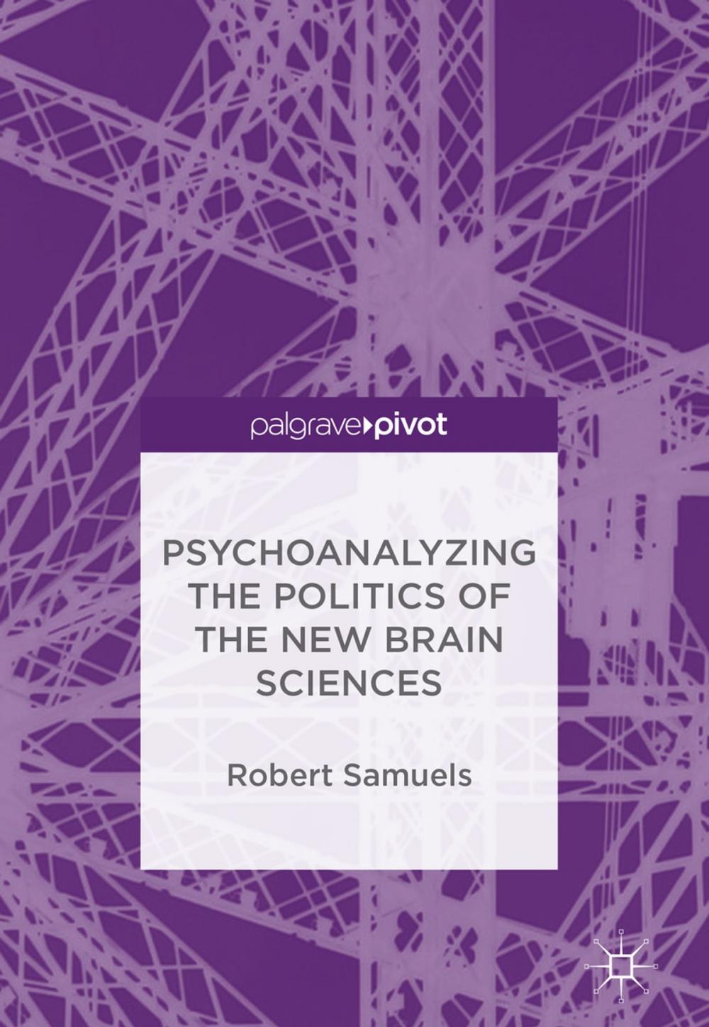 Big bigCover of Psychoanalyzing the Politics of the New Brain Sciences