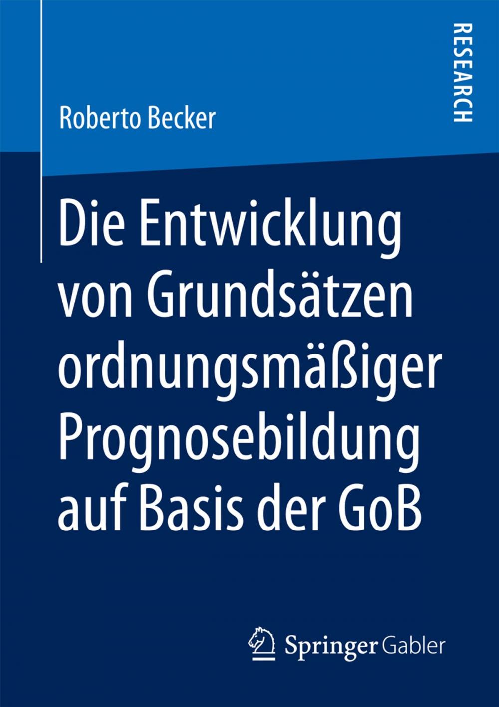 Big bigCover of Die Entwicklung von Grundsätzen ordnungsmäßiger Prognosebildung auf Basis der GoB