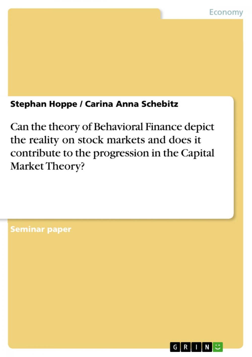 Big bigCover of Can the theory of Behavioral Finance depict the reality on stock markets and does it contribute to the progression in the Capital Market Theory?