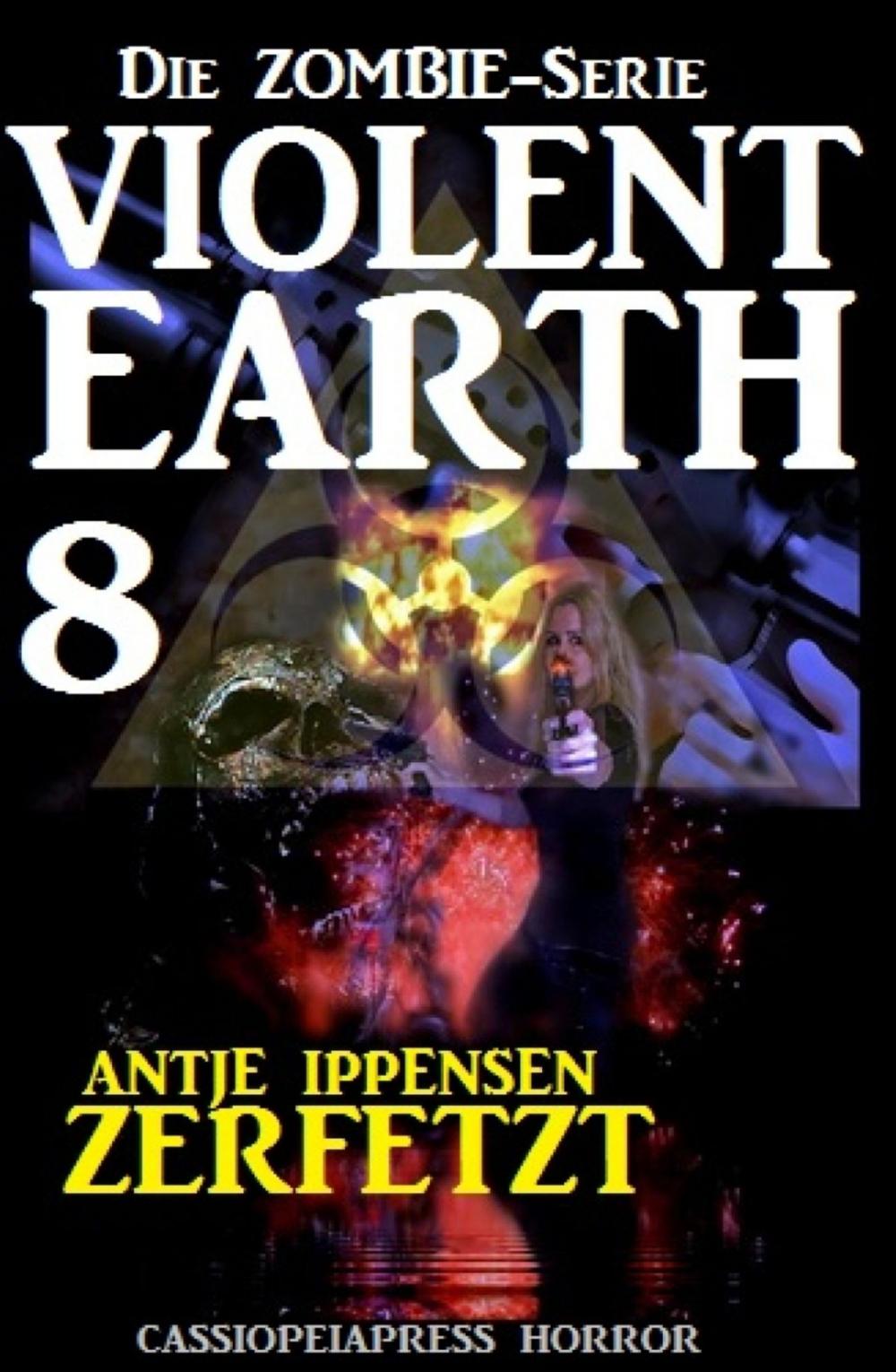 Big bigCover of Violent Earth 8: Zerfetzt (Die Zombie-Serie)