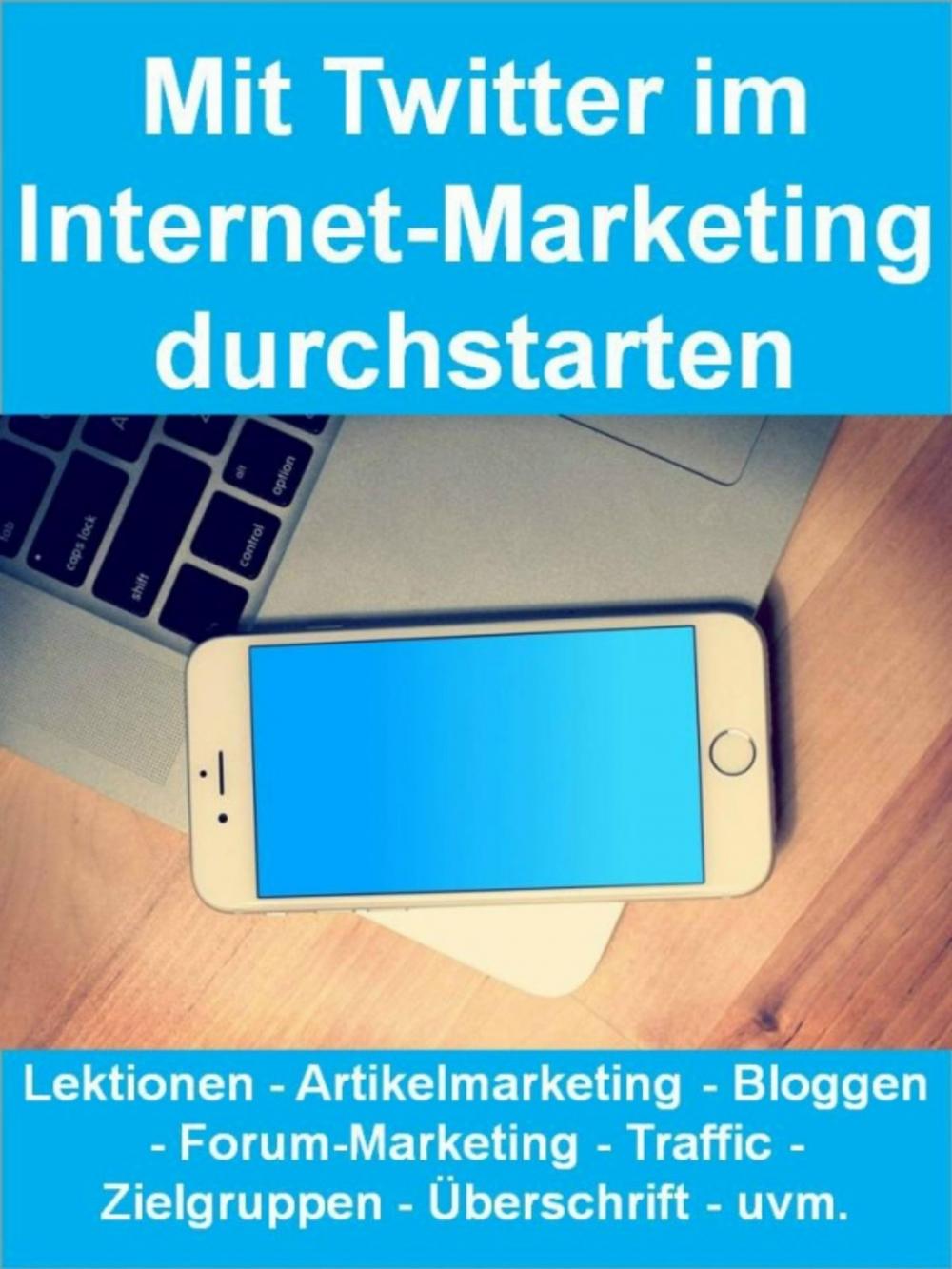 Big bigCover of Mit Twitter im Internet-Marketing durchstarten (Twitter Marketing)