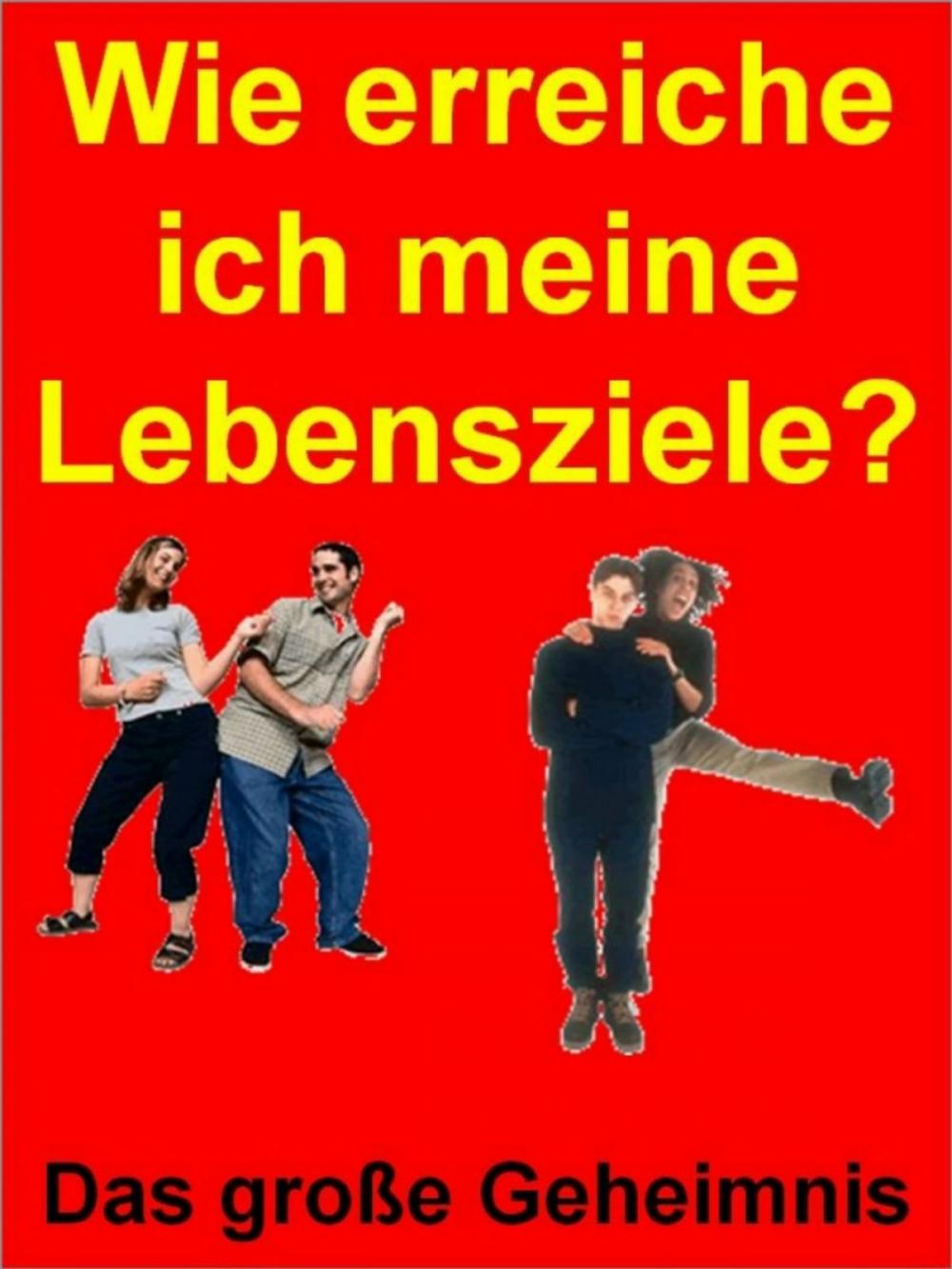 Big bigCover of Wie erreiche ich meine Lebensziele? (Erreiche Dein Ziel)