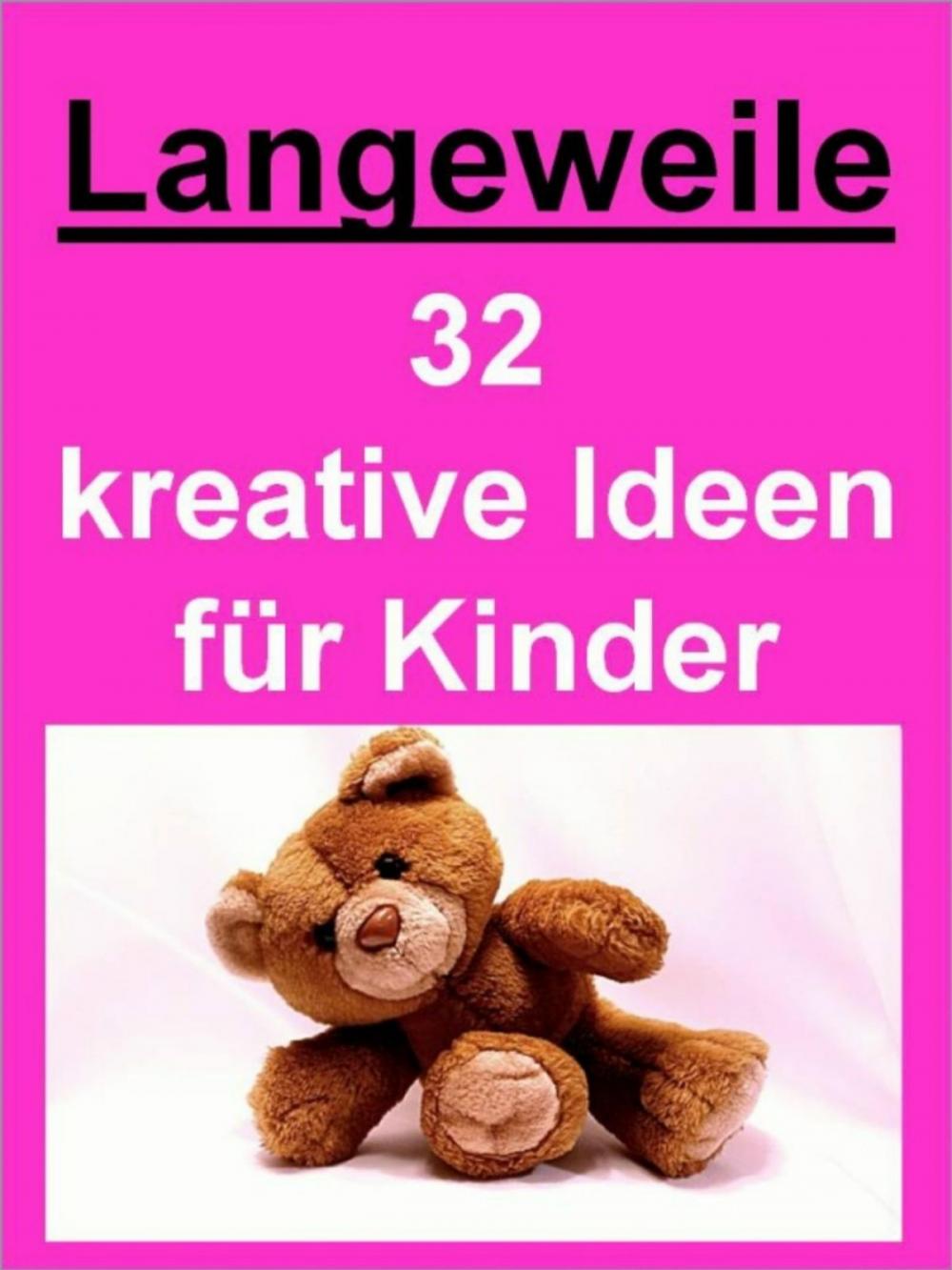 Big bigCover of Langeweile - 32 kreative Ideen für Kinder gegen die Langeweile