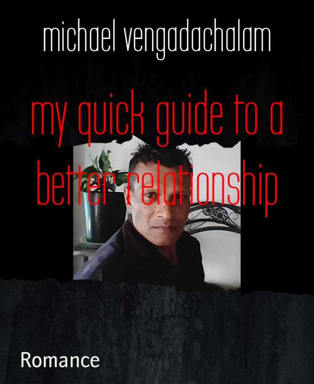 Big bigCover of my quick guide to a better relationship