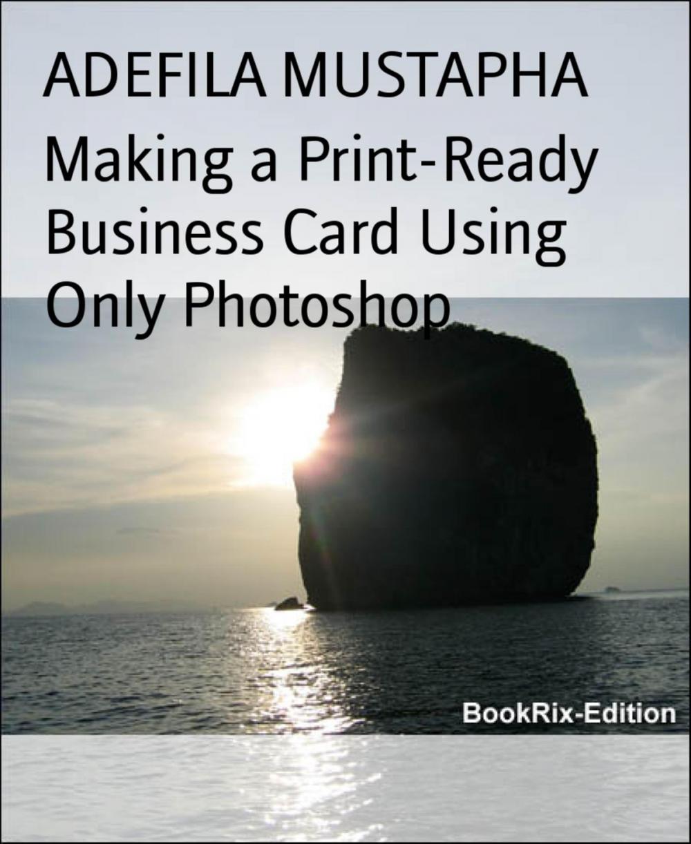 Big bigCover of Making a Print-Ready Business Card Using Only Photoshop