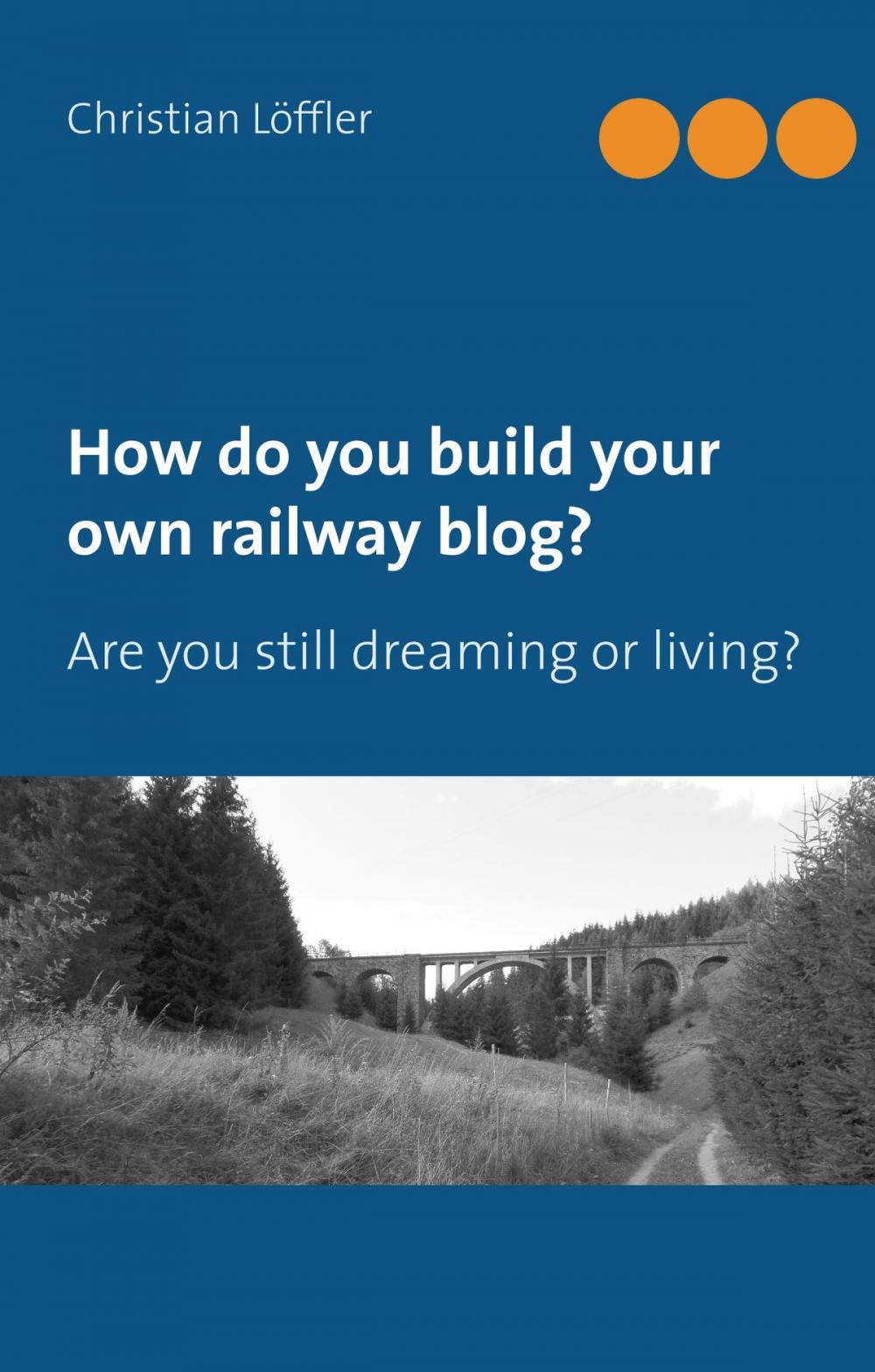 Big bigCover of How do you build your own railway blog?