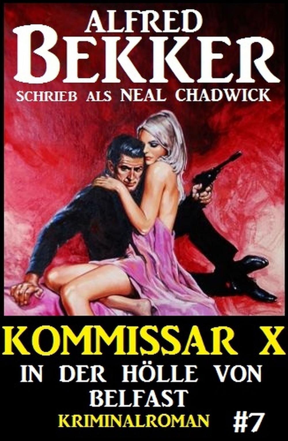 Big bigCover of Neal Chadwick - Kommissar X #7: In der Hölle von Belfast