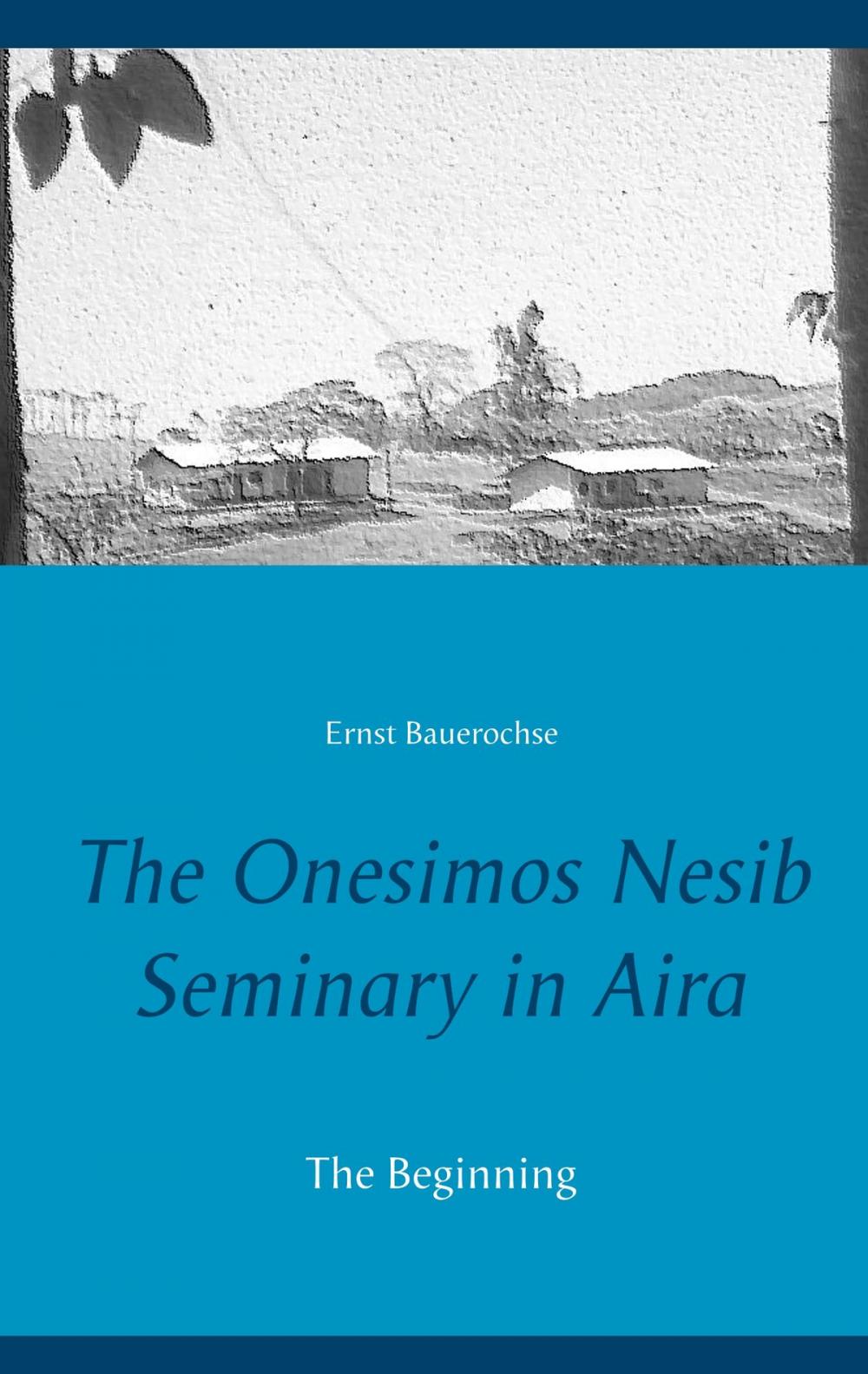 Big bigCover of The Onesimos Nesib Seminary in Aira