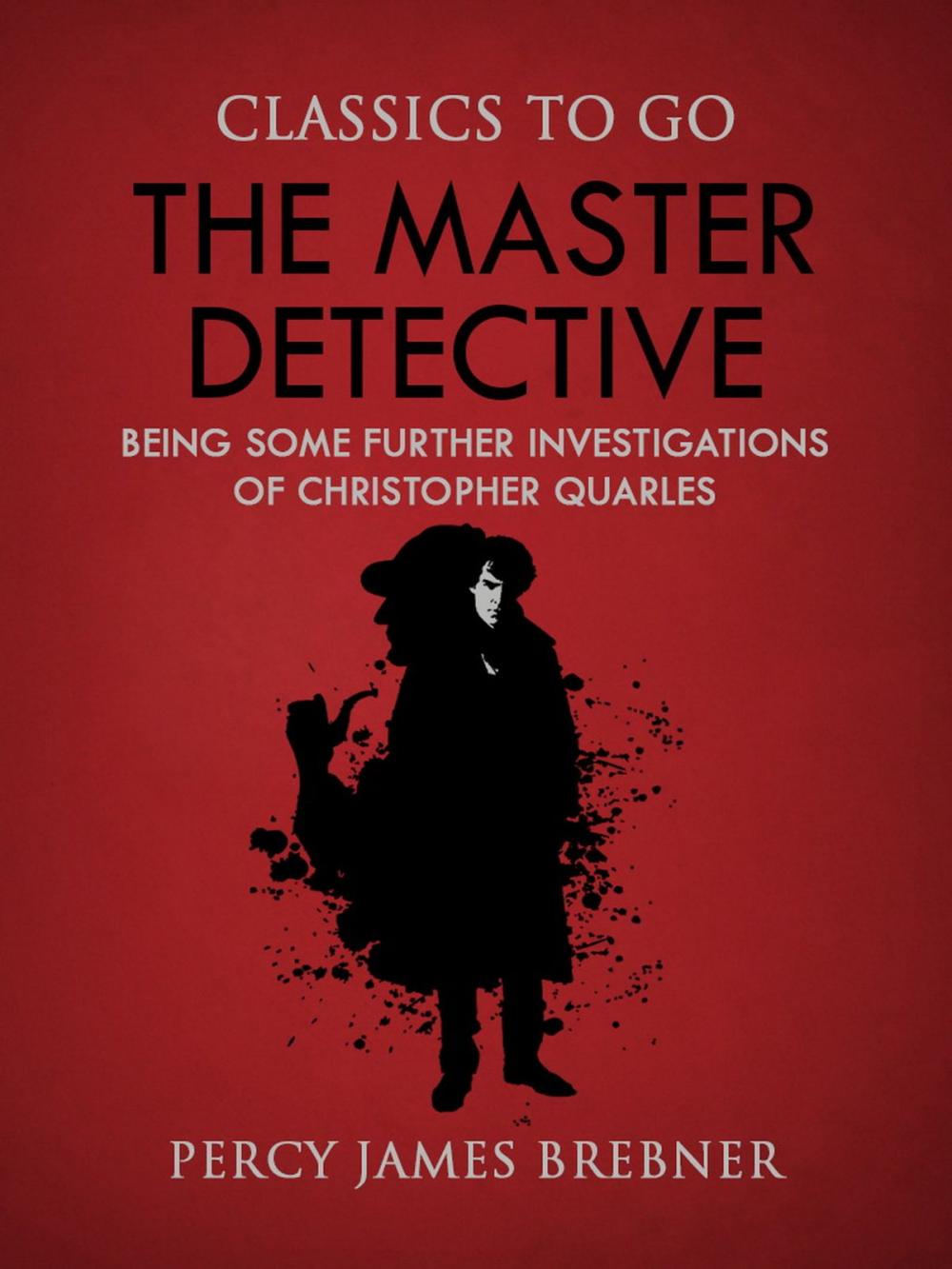 Big bigCover of The Master Detective: Being Some Further Investigations of Christopher Quarles