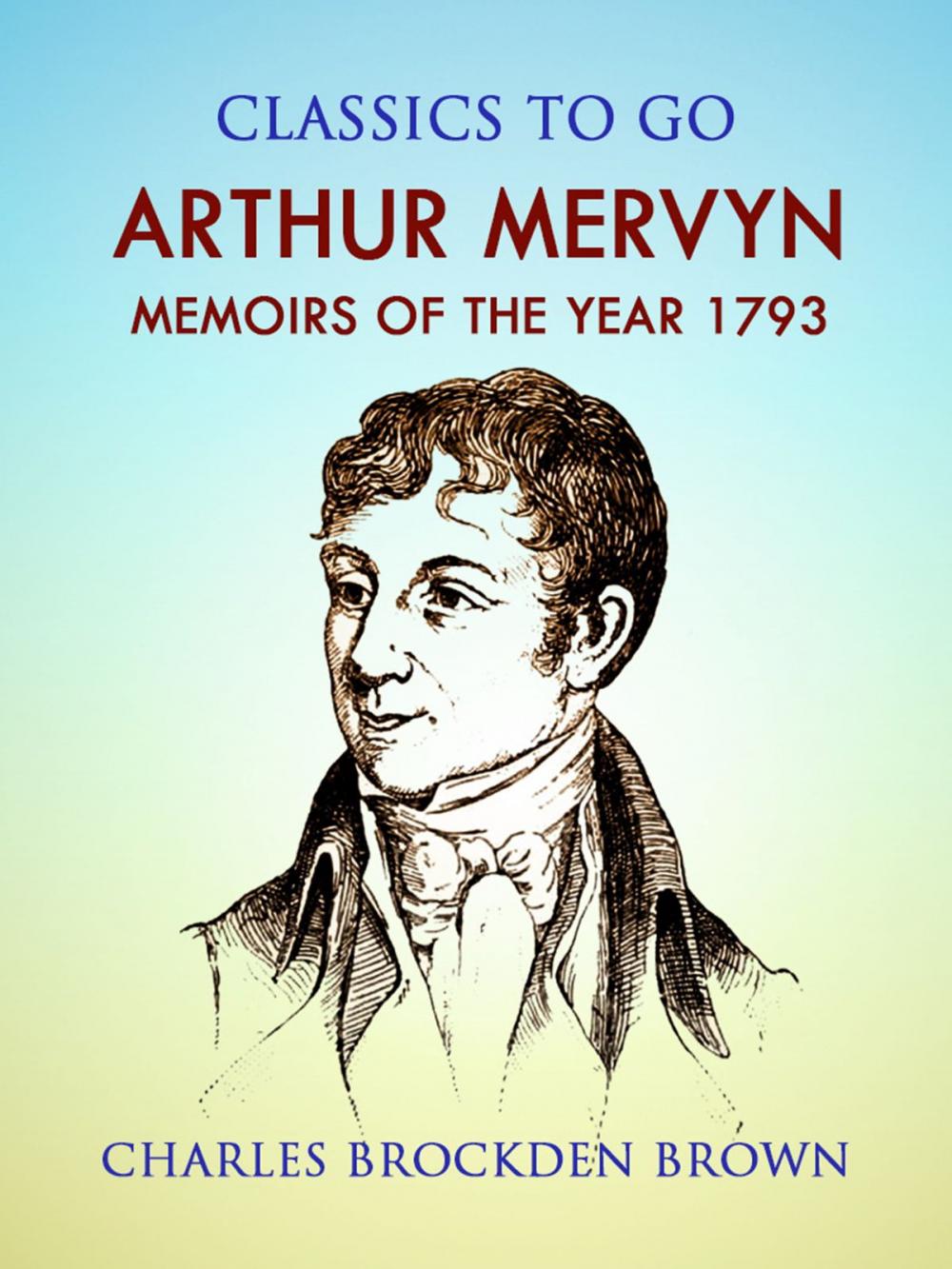 Big bigCover of Arthur Mervyn; Or, Memoirs of the Year 1793