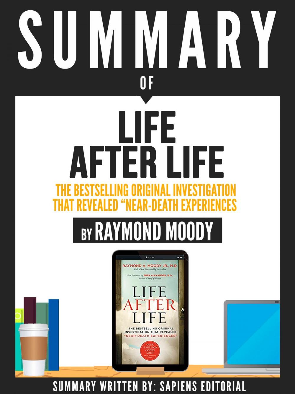 Big bigCover of Summary Of "Life After Life: The Bestselling Original Investigation That Revealed Near-Death Experiences - By Raymond Moody"