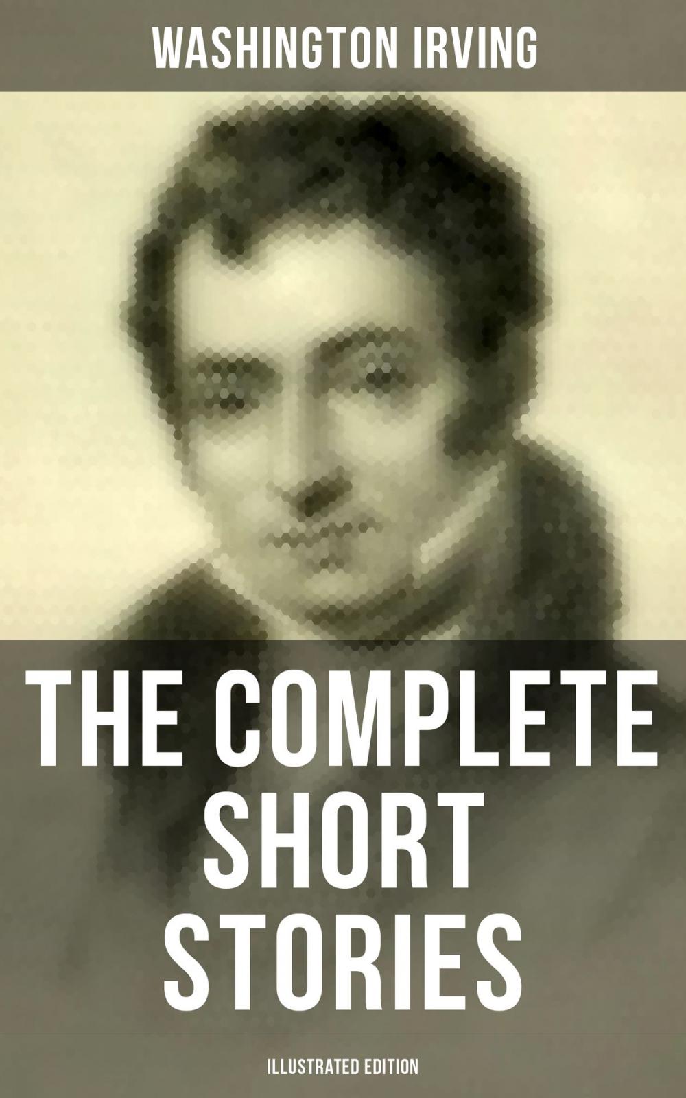 Big bigCover of The Complete Short Stories of Washington Irving (Illustrated Edition)