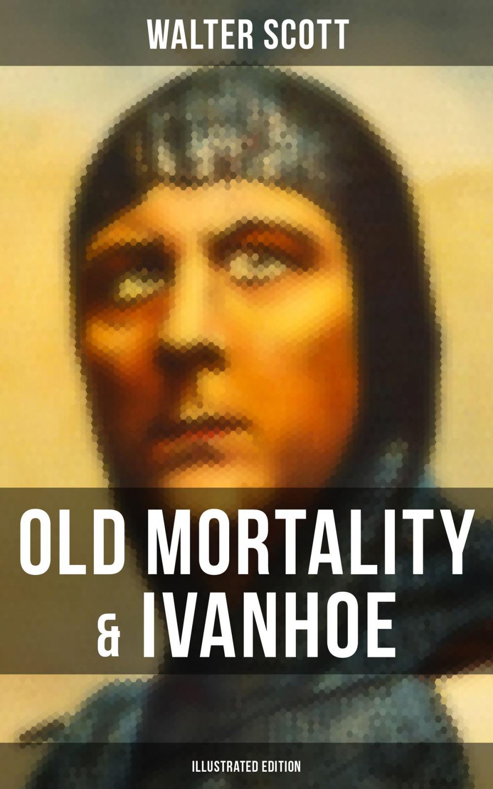 Big bigCover of Old Mortality & Ivanhoe (Illustrated Edition)