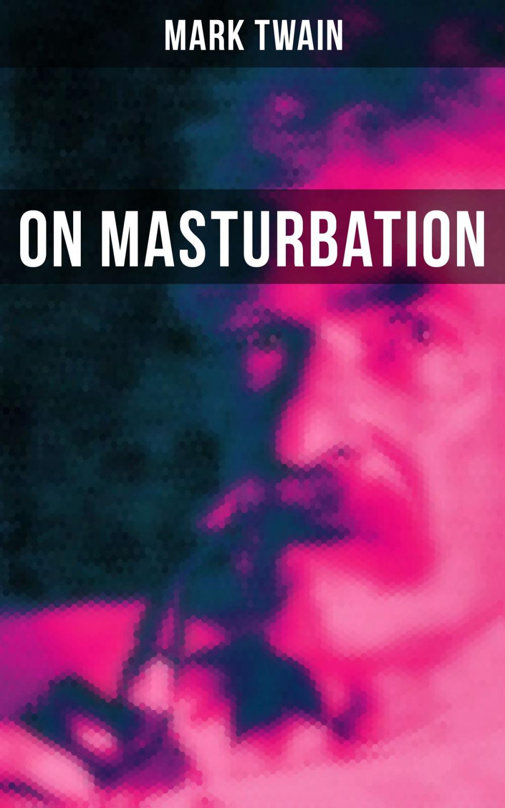 Big bigCover of Mark Twain: On Masturbation