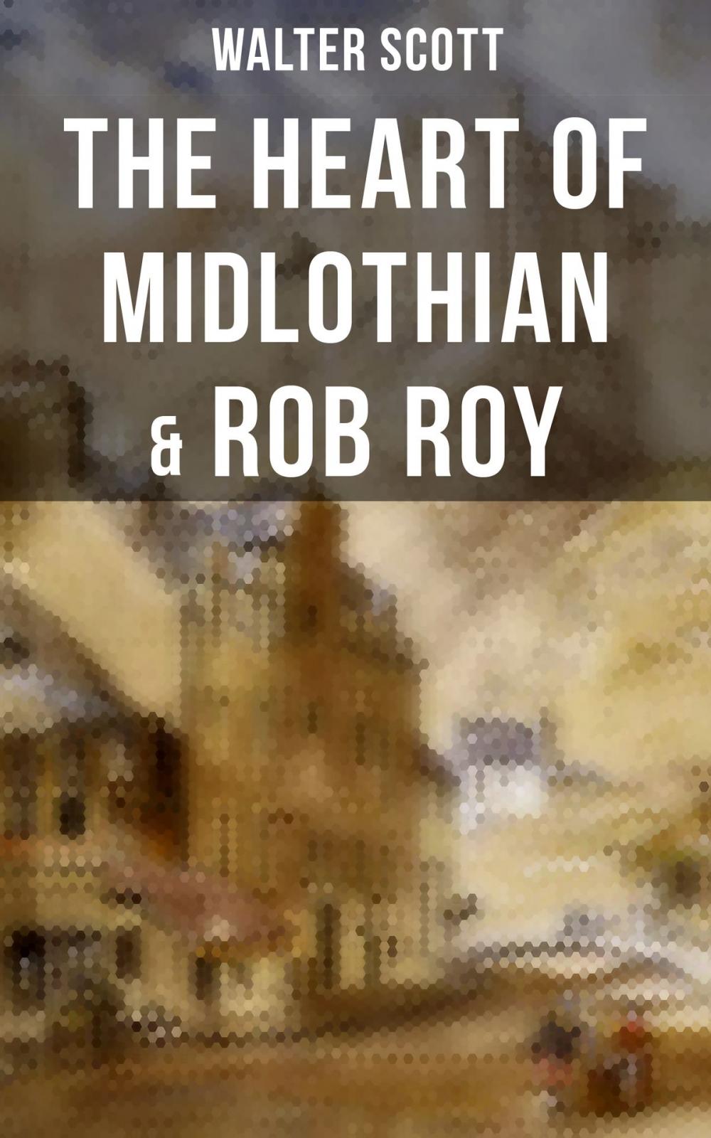 Big bigCover of The Heart of Midlothian & Rob Roy