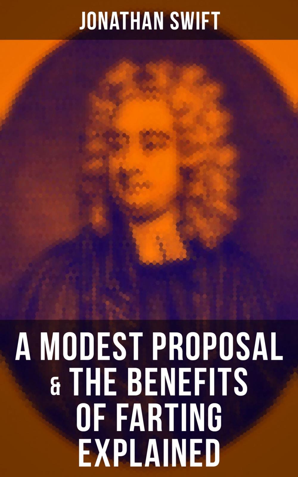 Big bigCover of A Modest Proposal & The Benefits of Farting Explained