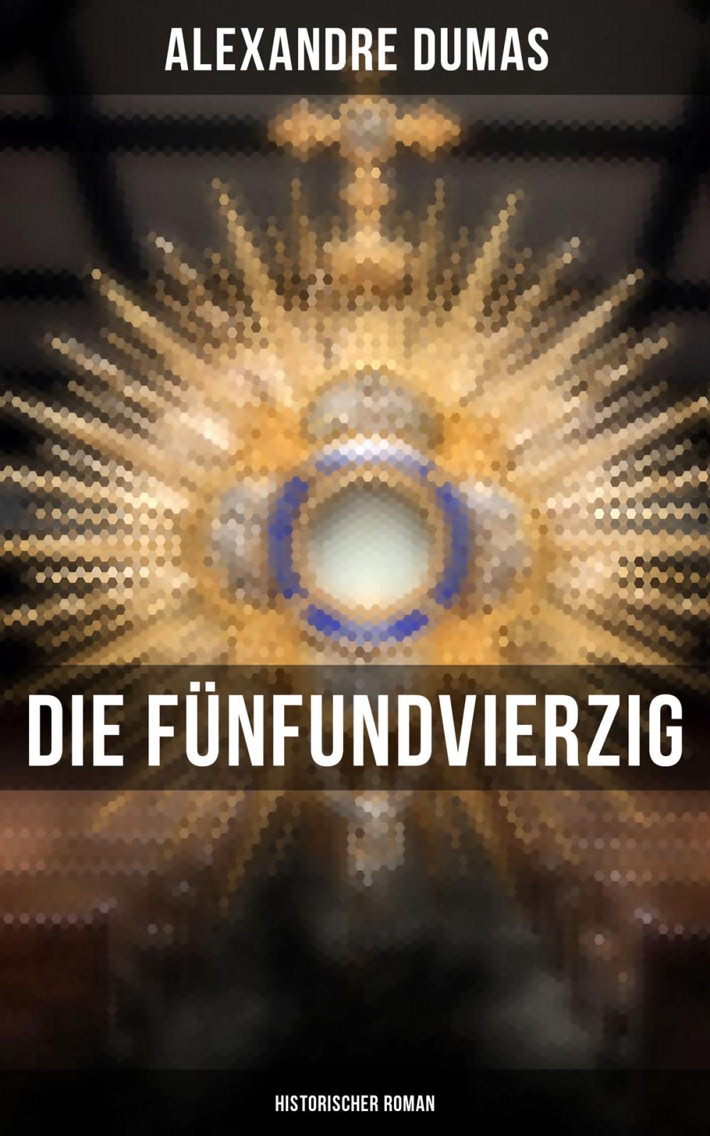 Big bigCover of Die Fünfundvierzig: Historischer Roman