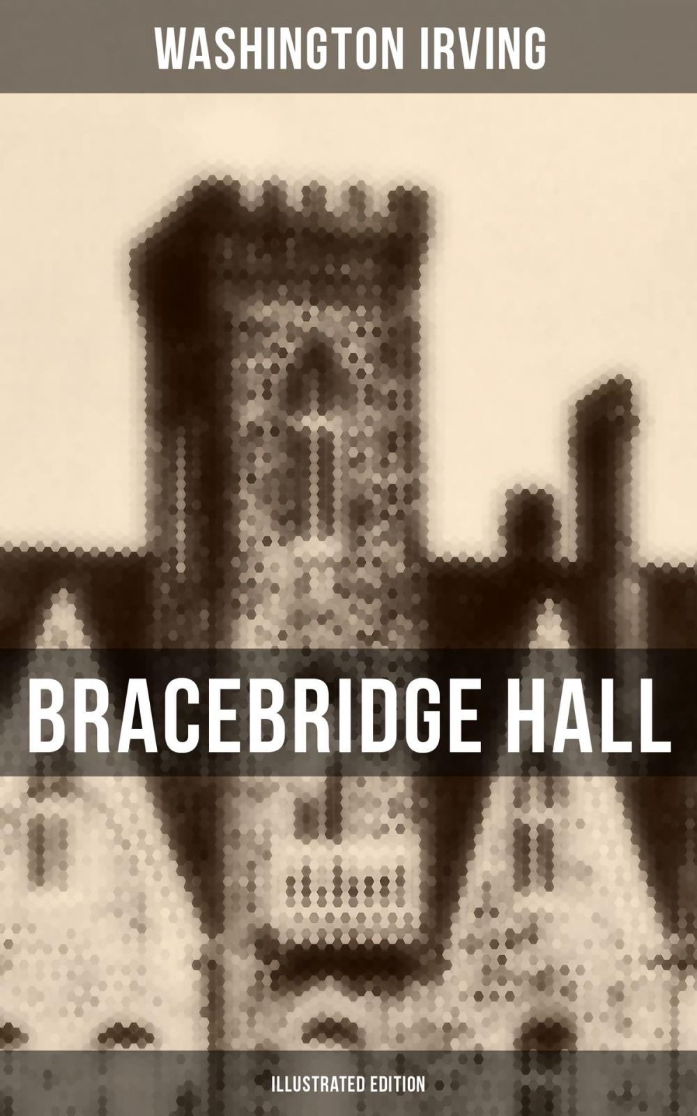 Big bigCover of BRACEBRIDGE HALL (Illustrated Edition)