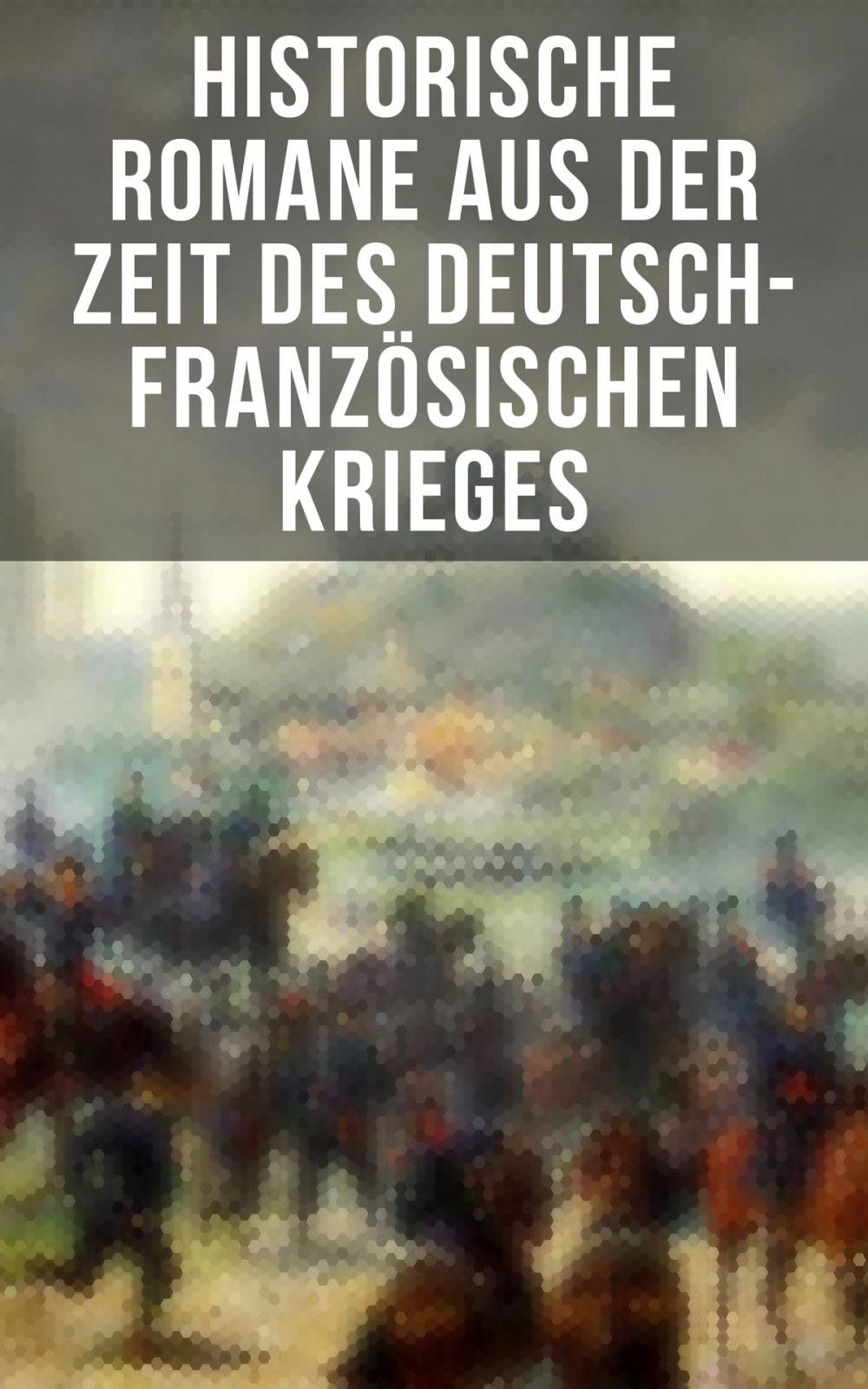 Big bigCover of Historische Romane aus der Zeit des deutsch-französischen Krieges