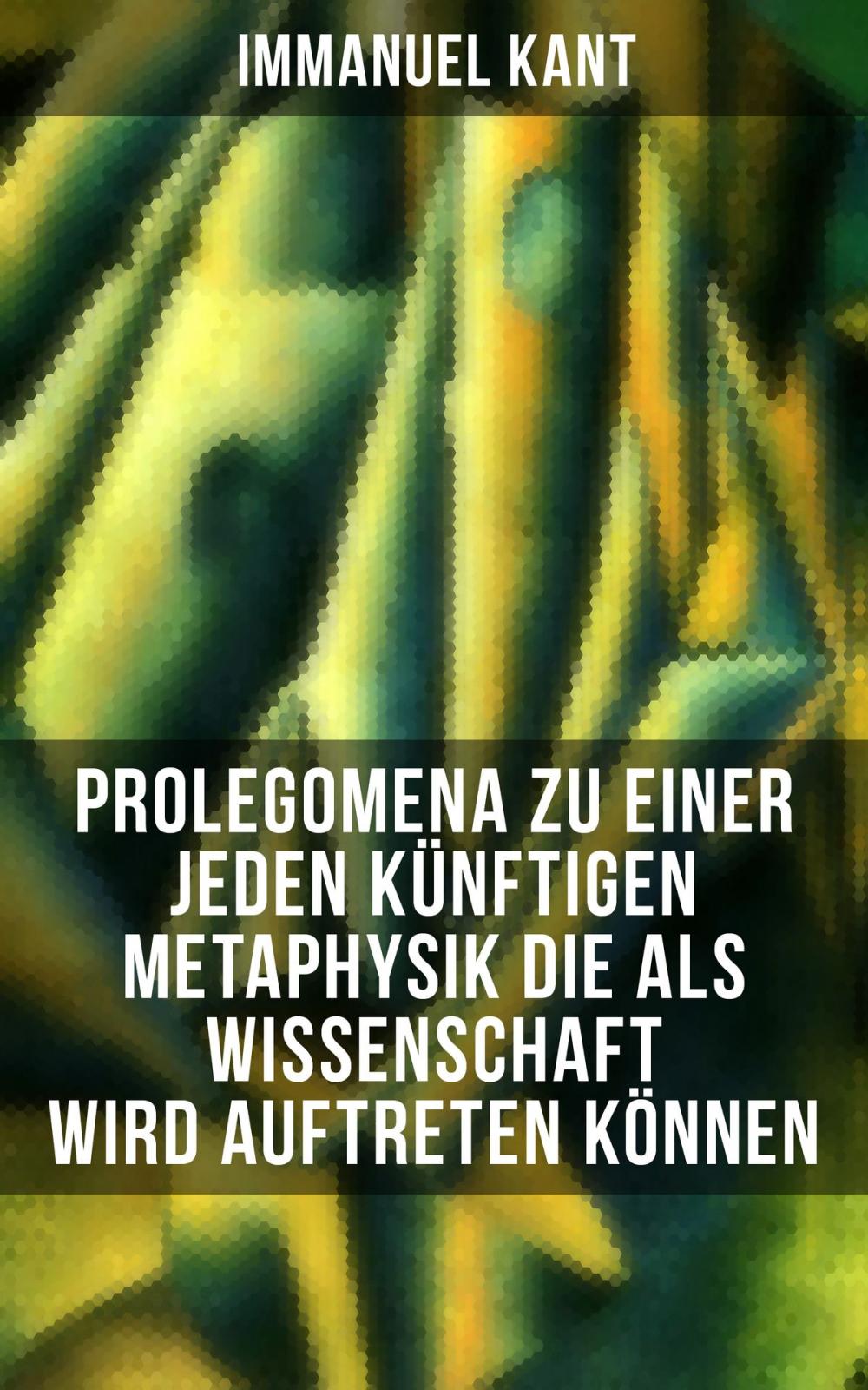 Big bigCover of Prolegomena zu einer jeden künftigen Metaphysik die als Wissenschaft wird auftreten können