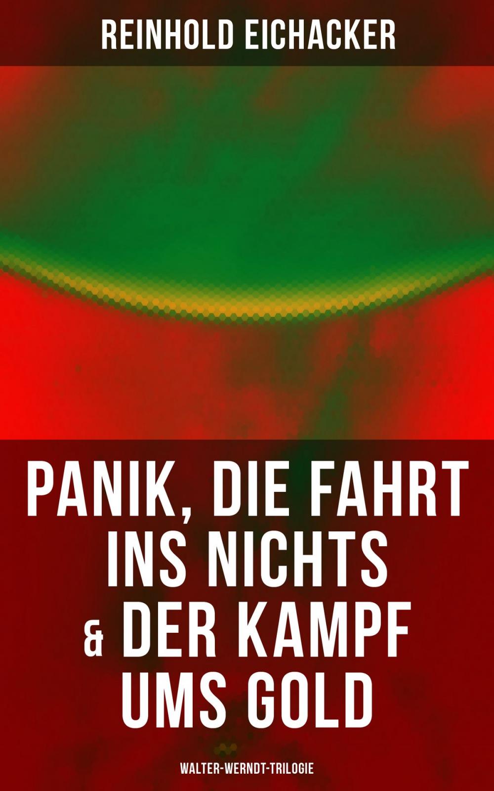 Big bigCover of Panik, Die Fahrt ins Nichts & Der Kampf ums Gold: Walter-Werndt-Trilogie