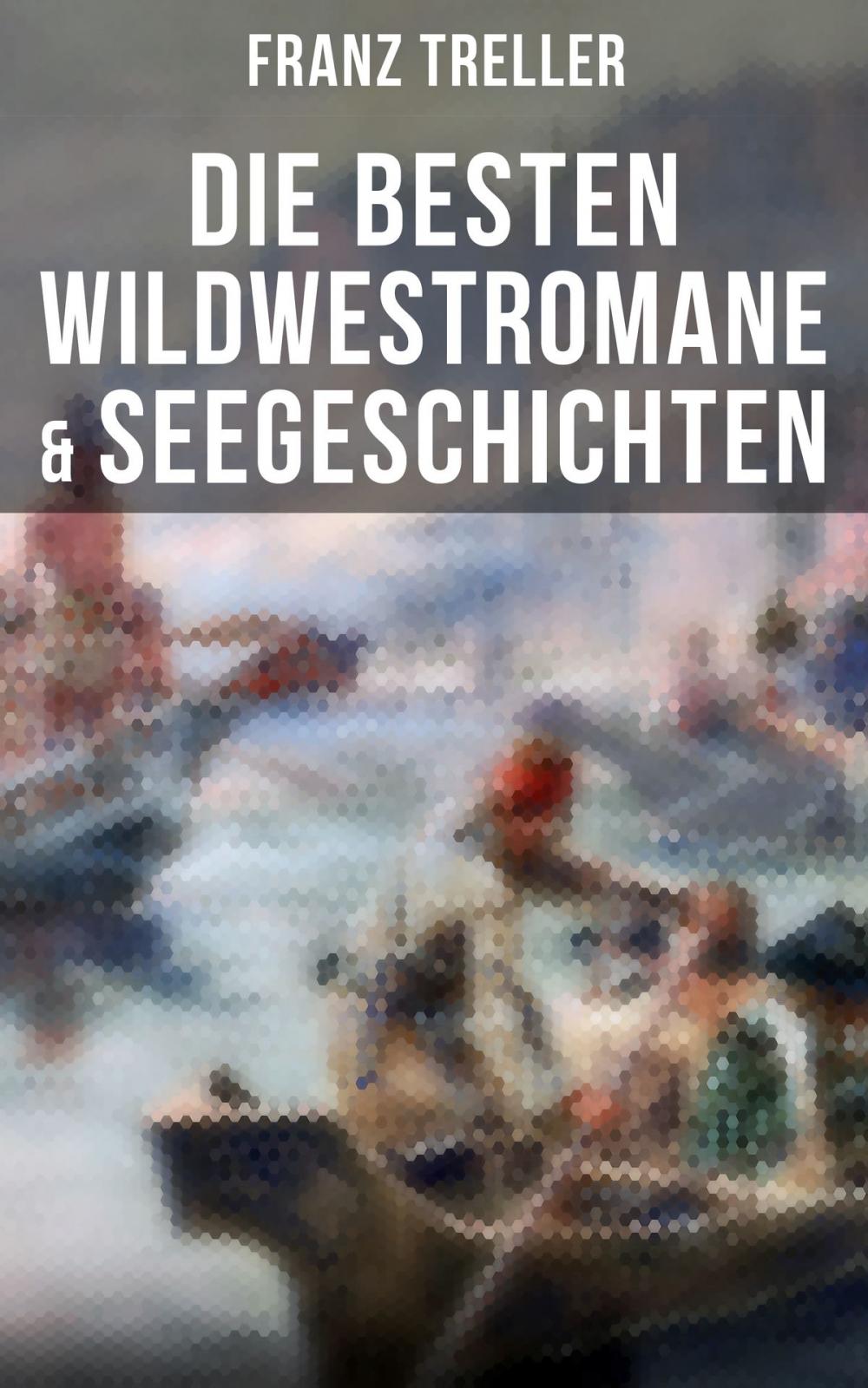 Big bigCover of Die besten Wildwestromane & Seegeschichten