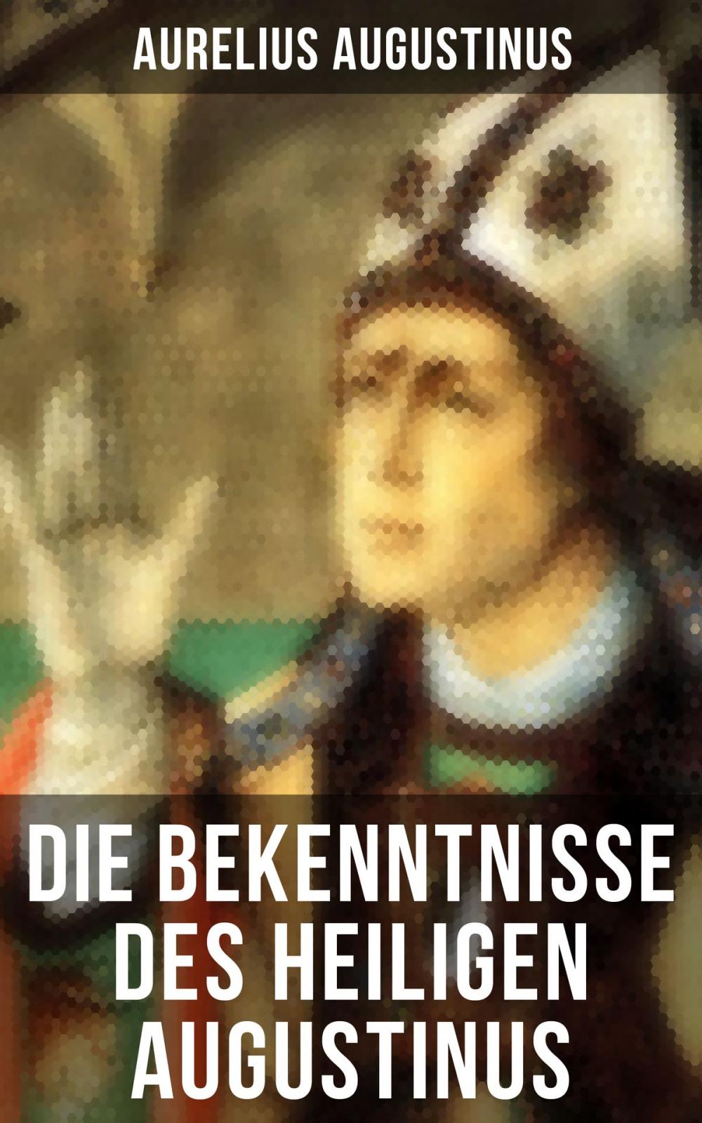 Big bigCover of Die Bekenntnisse des heiligen Augustinus