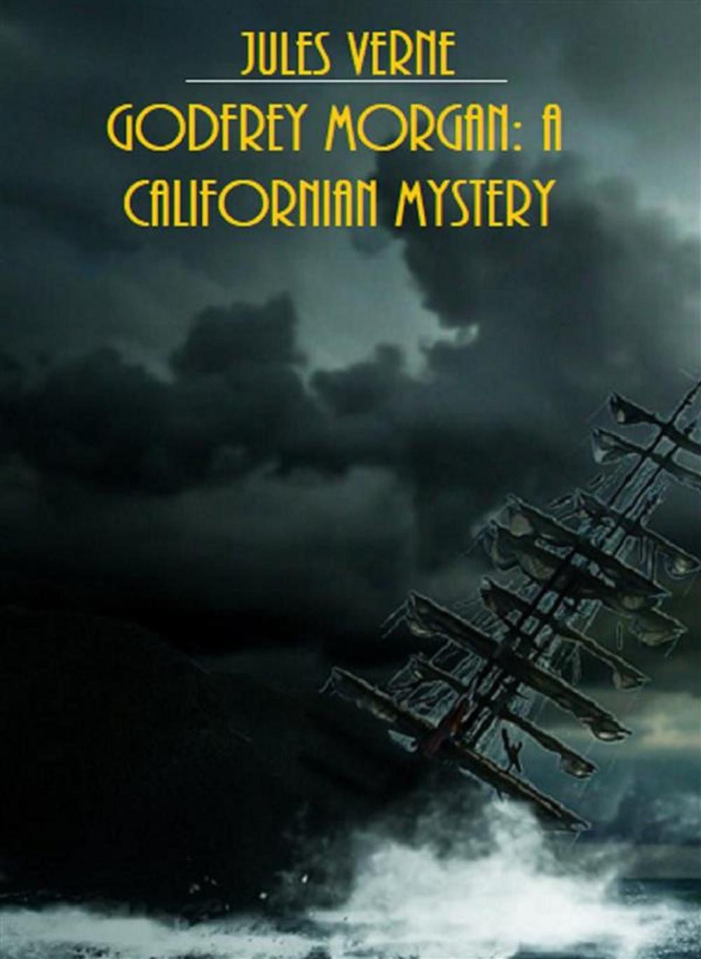 Big bigCover of Godfrey Morgan: A Californian Mystery (Illustrated Edition)