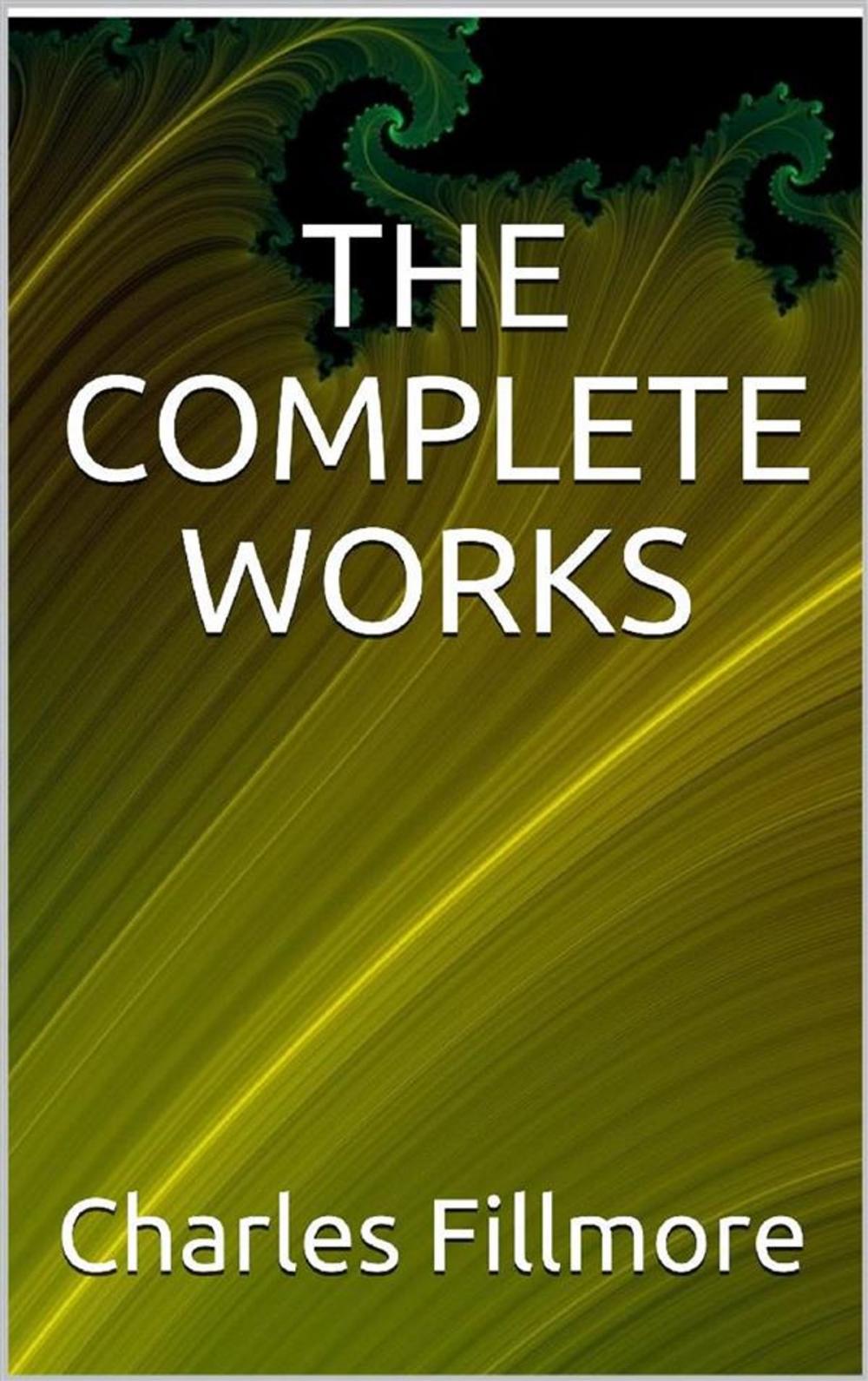 Big bigCover of The complete works Charles Fillmore