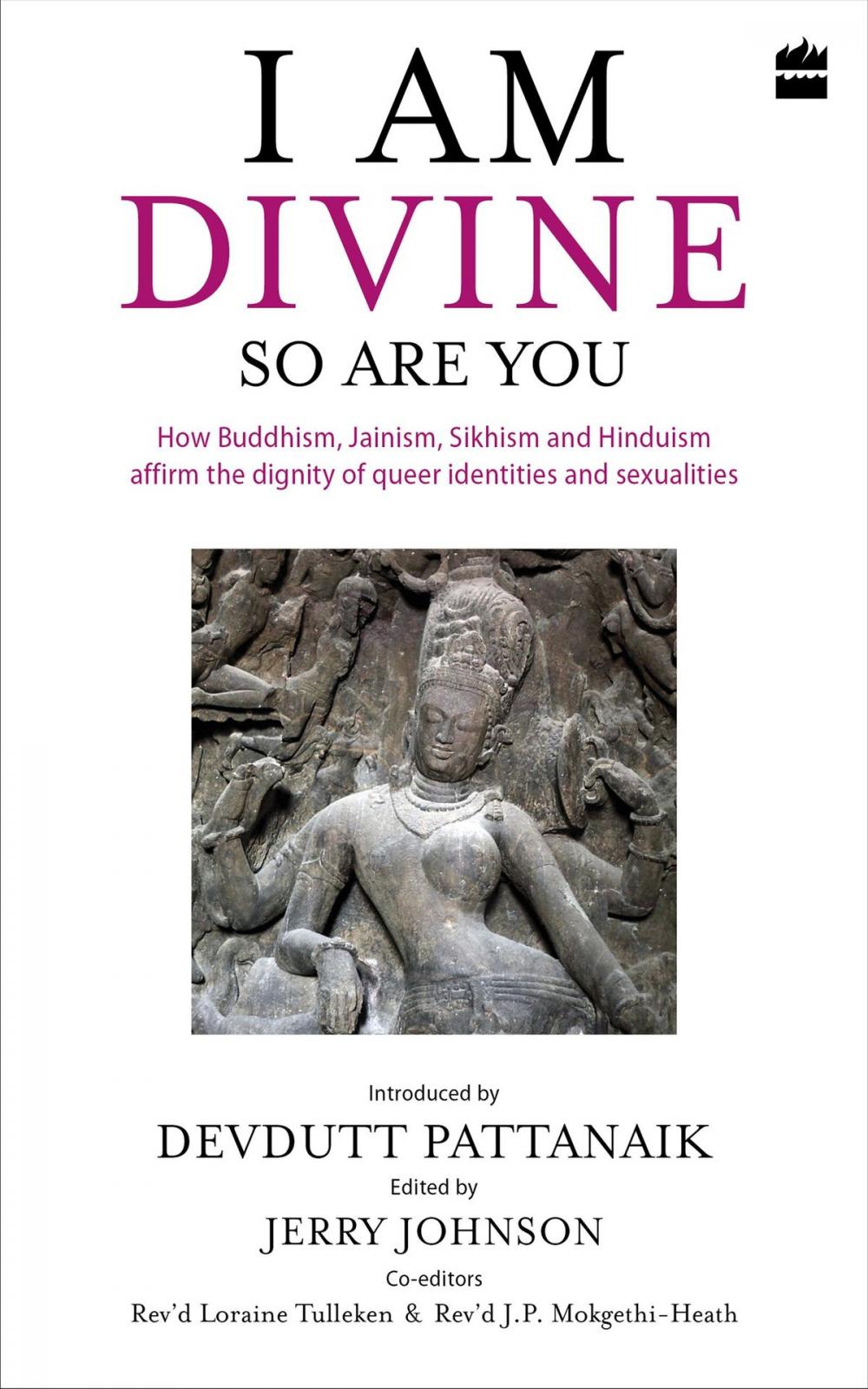 Big bigCover of I Am Divine. So Are You: How Buddhism, Jainism, Sikhism and Hinduism Affirm the Dignity of Queer Identities and Sexualities