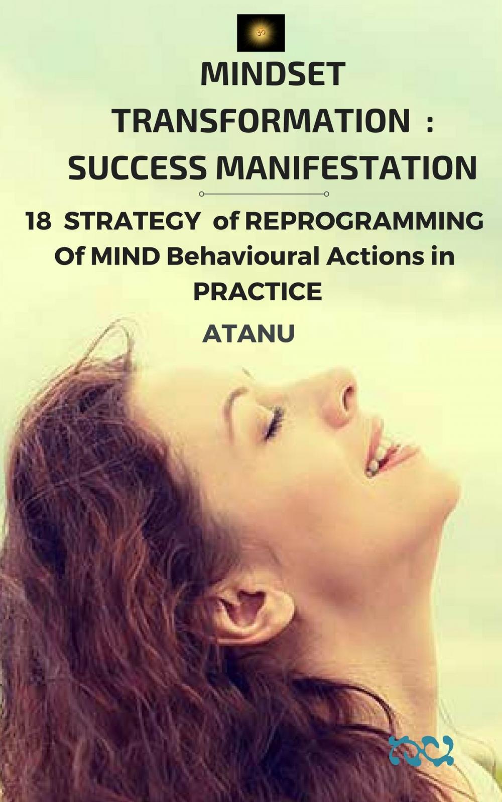 Big bigCover of MINDSET TRANSFORMATION : SUCCESS MANIFESTATION 18 STRATEGY of Reprogramming of MIND Behavioural Actions in PRACTICE