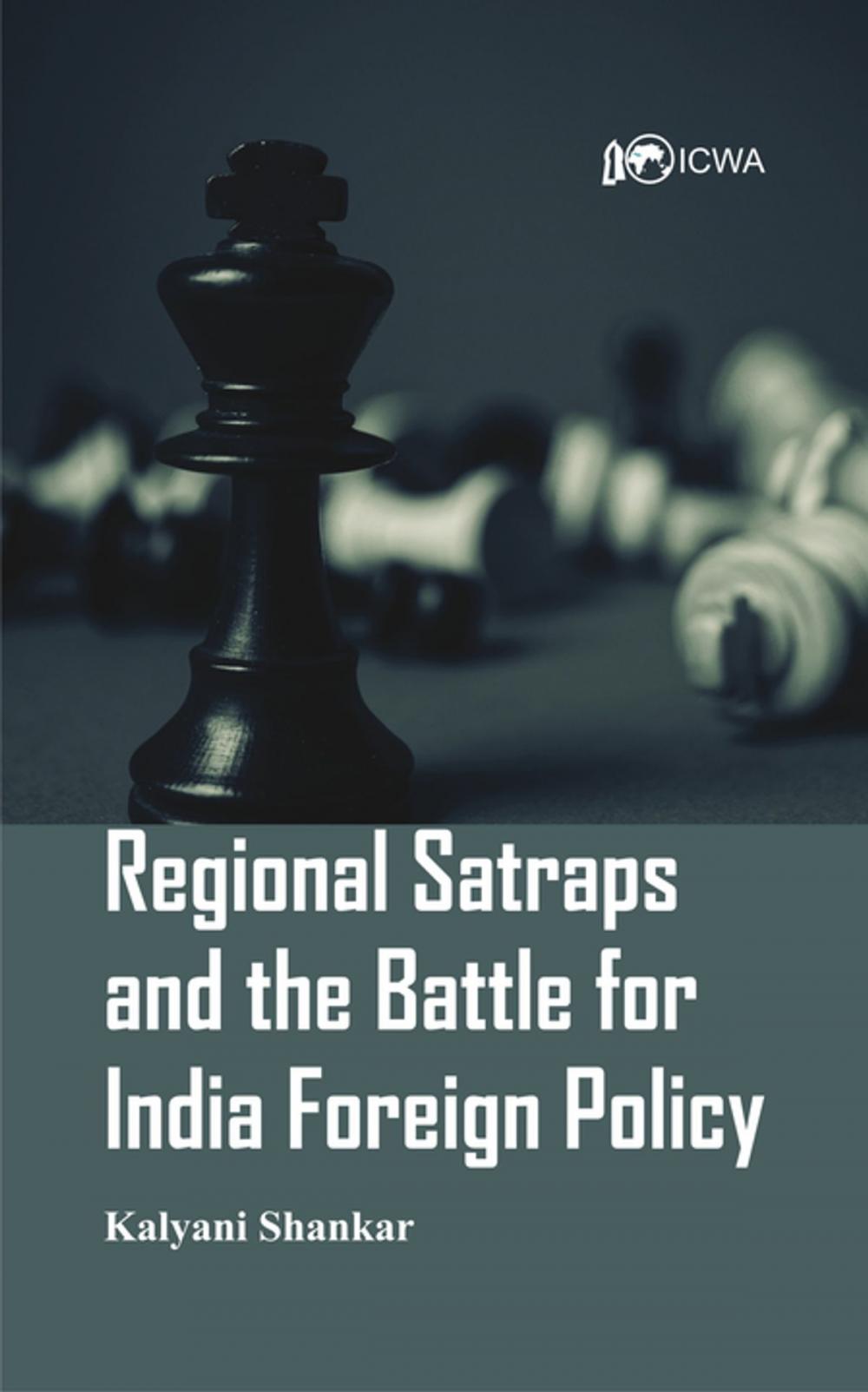 Big bigCover of Regional Satraps and the Battle for India Foreign Policy